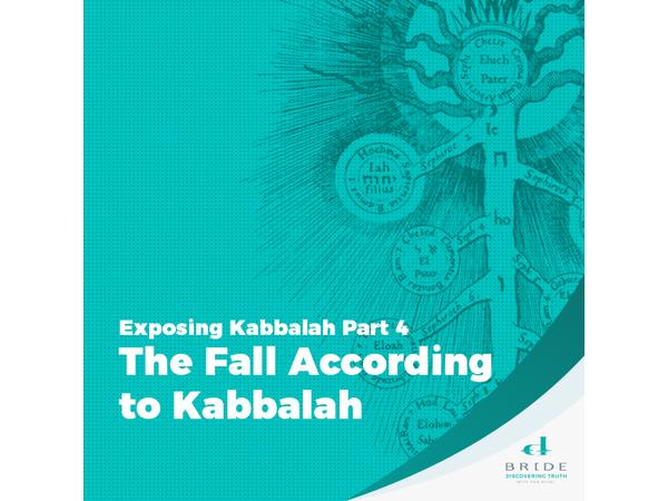 Exposing Kabbalah Part 4: The Fall According to Kabbalah