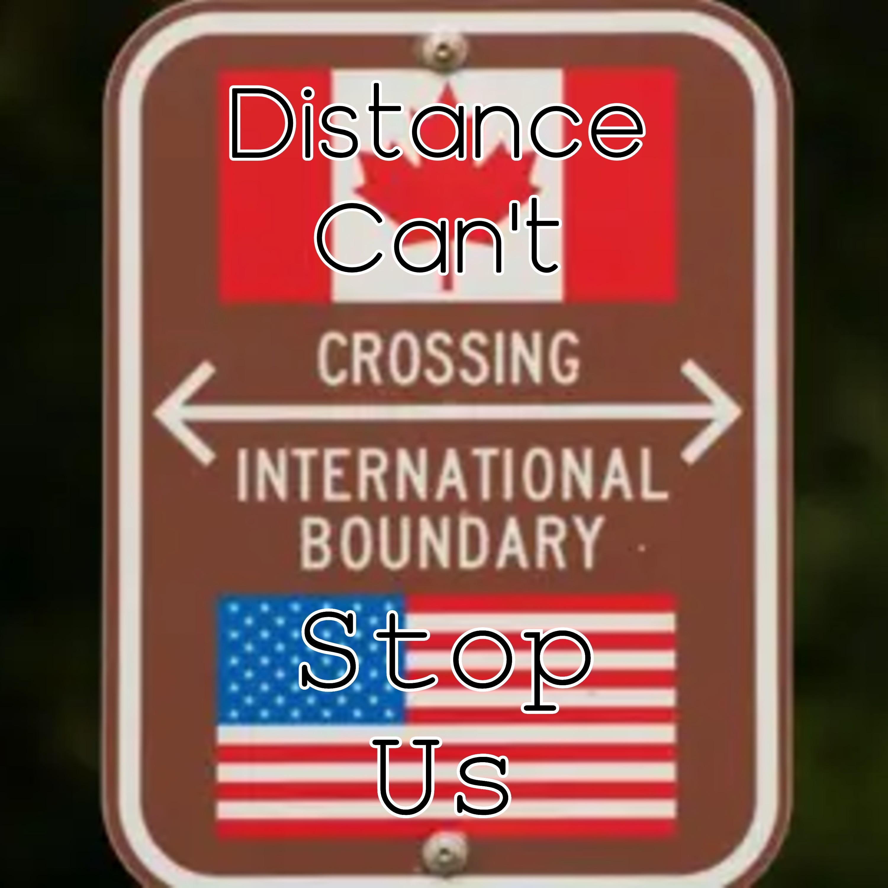 Distance Can’t Stop Us