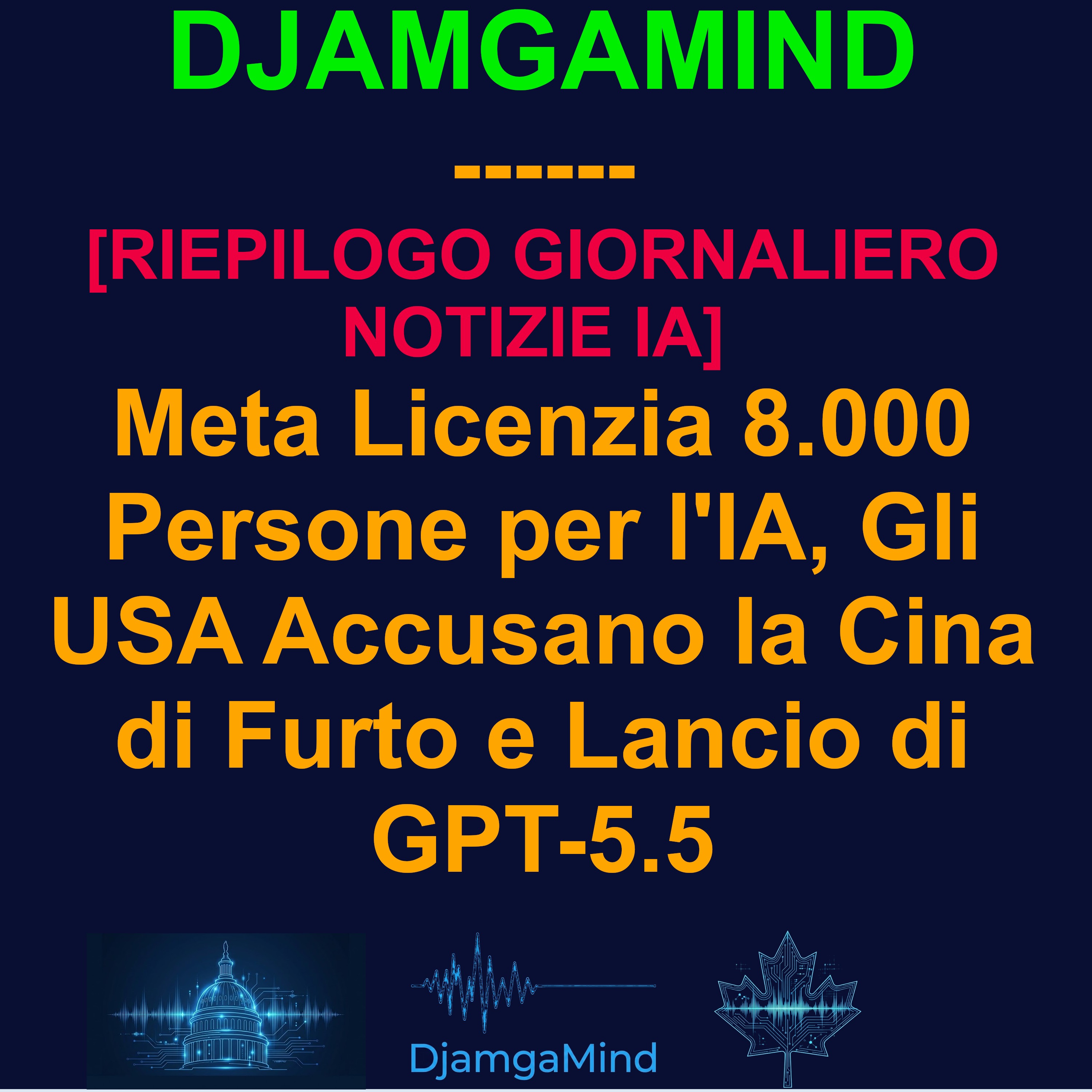 [RIEPILOGO GIORNALIERO NOTIZIE IA] Meta Licenzia 8.000 Persone per l'IA, Gli USA Accusano la Cina di Furto e Lancio di GPT-5.5 (24 Aprile)
