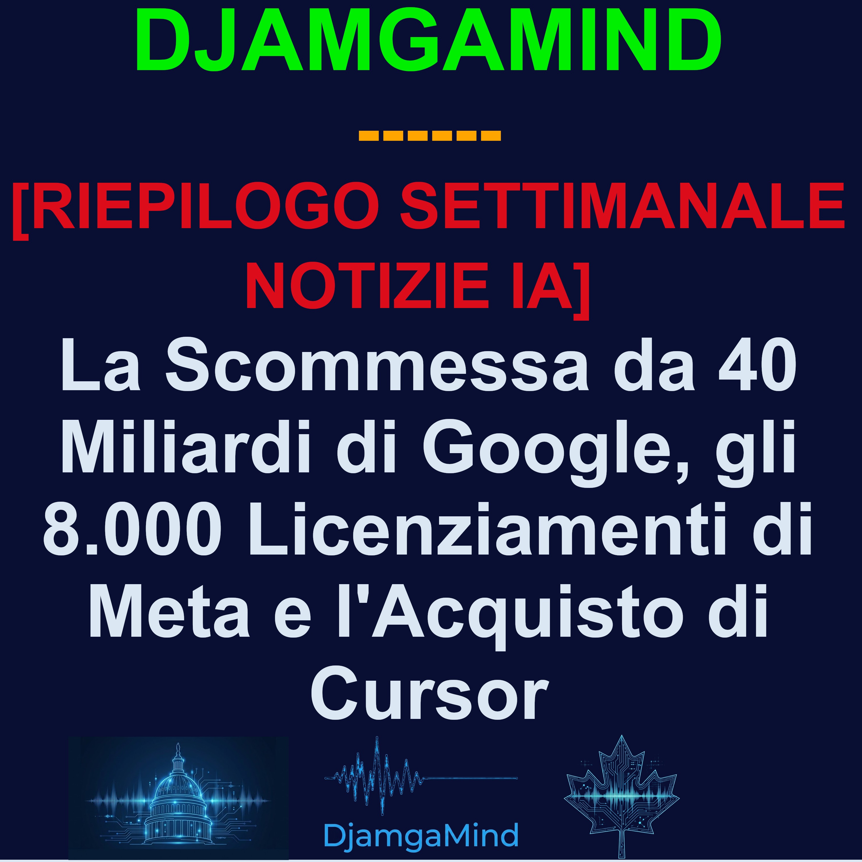 [RIEPILOGO SETTIMANALE NOTIZIE IA] La Scommessa da 40 Miliardi di Google, gli 8.000 Licenziamenti di Meta e l'Acquisto di Cursor (20-26 Aprile)