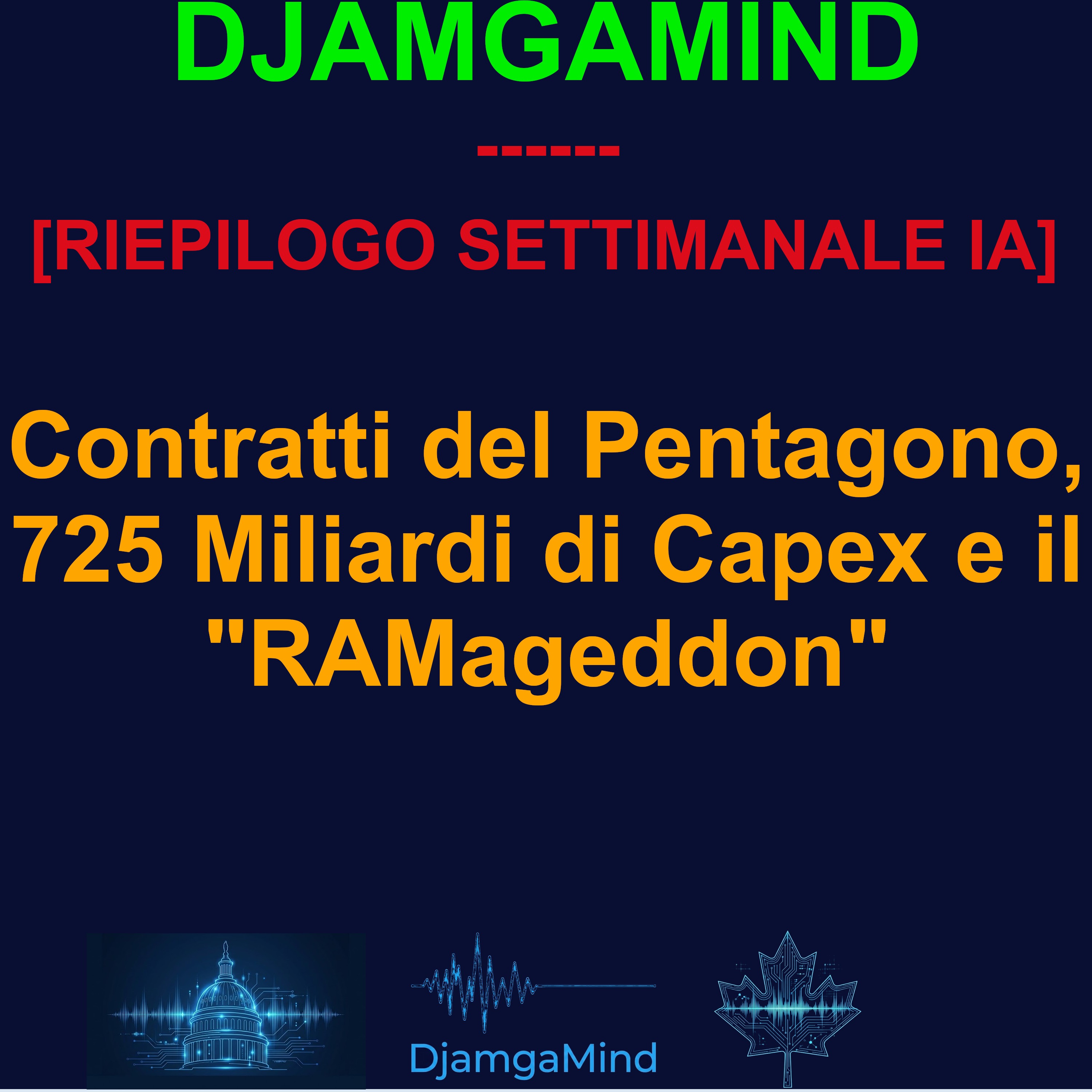 [RIEPILOGO SETTIMANALE IA] Contratti del Pentagono, 725 Miliardi di Capex e il "RAMageddon" (27 Apr - 03 Mag 2026)