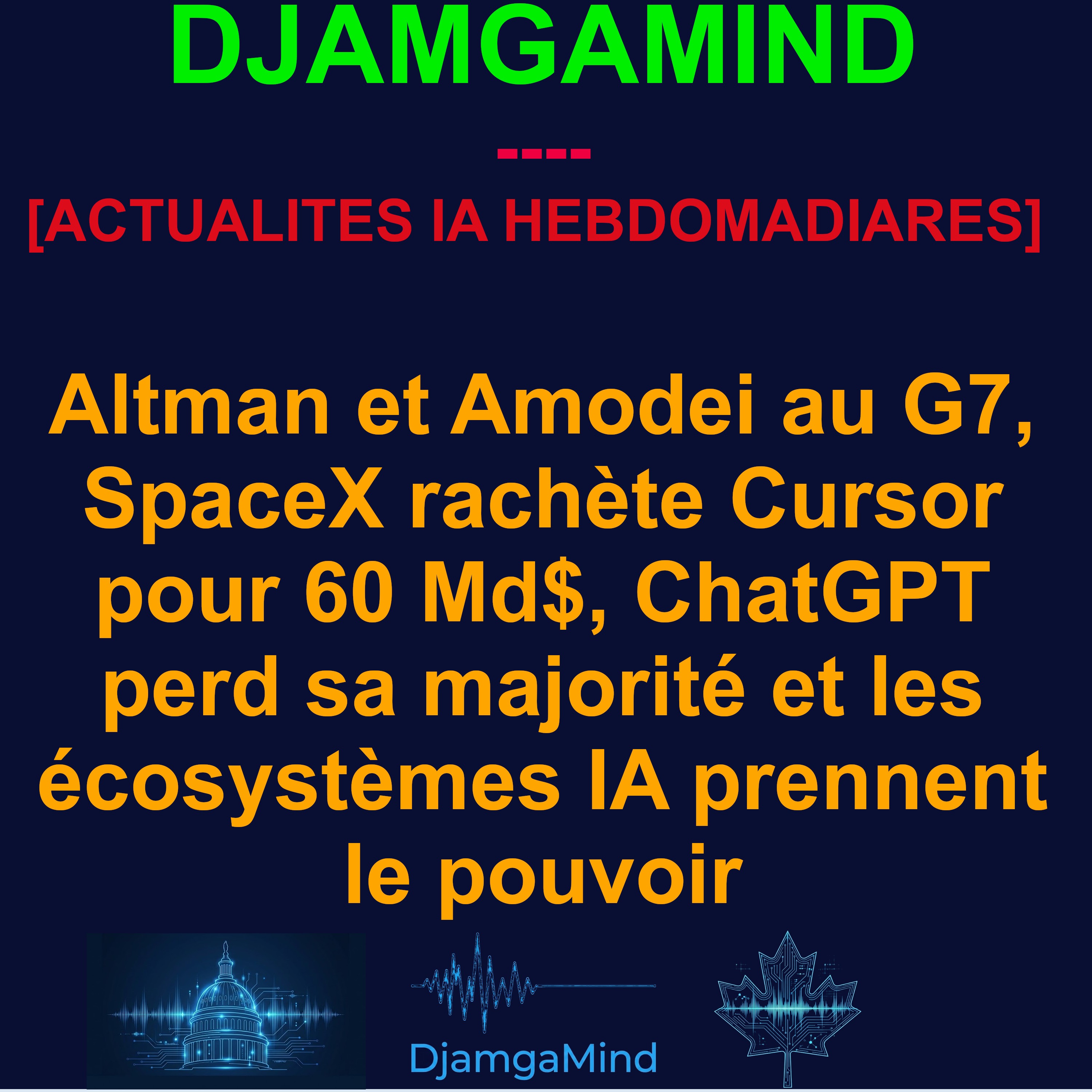 [RÉSUMÉ QUOTIDIEN IA] Altman et Amodei au G7, SpaceX rachète Cursor pour 60 Md$, ChatGPT perd sa majorité et les écosystèmes IA prennent le pouvoir | 17 Juin 2026 episode artwork