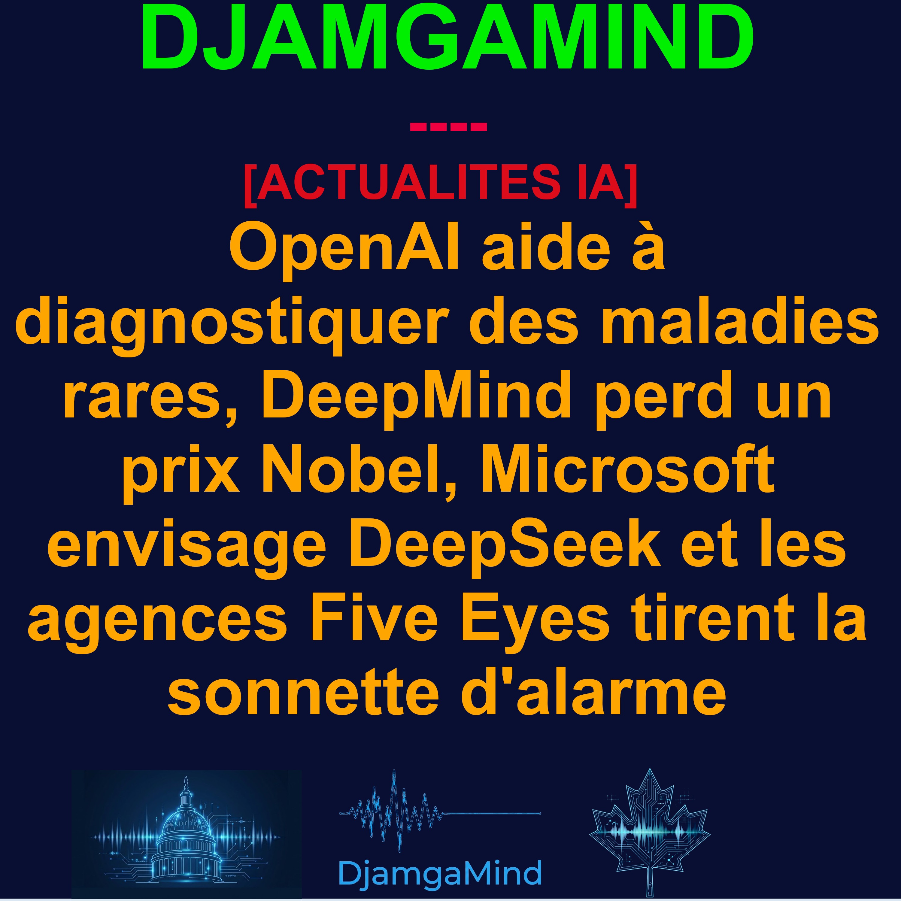 [AI DAILY NEWS RUNDOWN - FRENCH] OpenAI aide à diagnostiquer des maladies rares, DeepMind perd un prix Nobel, Microsoft envisage DeepSeek et les agences Five Eyes tirent la sonnette d'alarme episode artwork