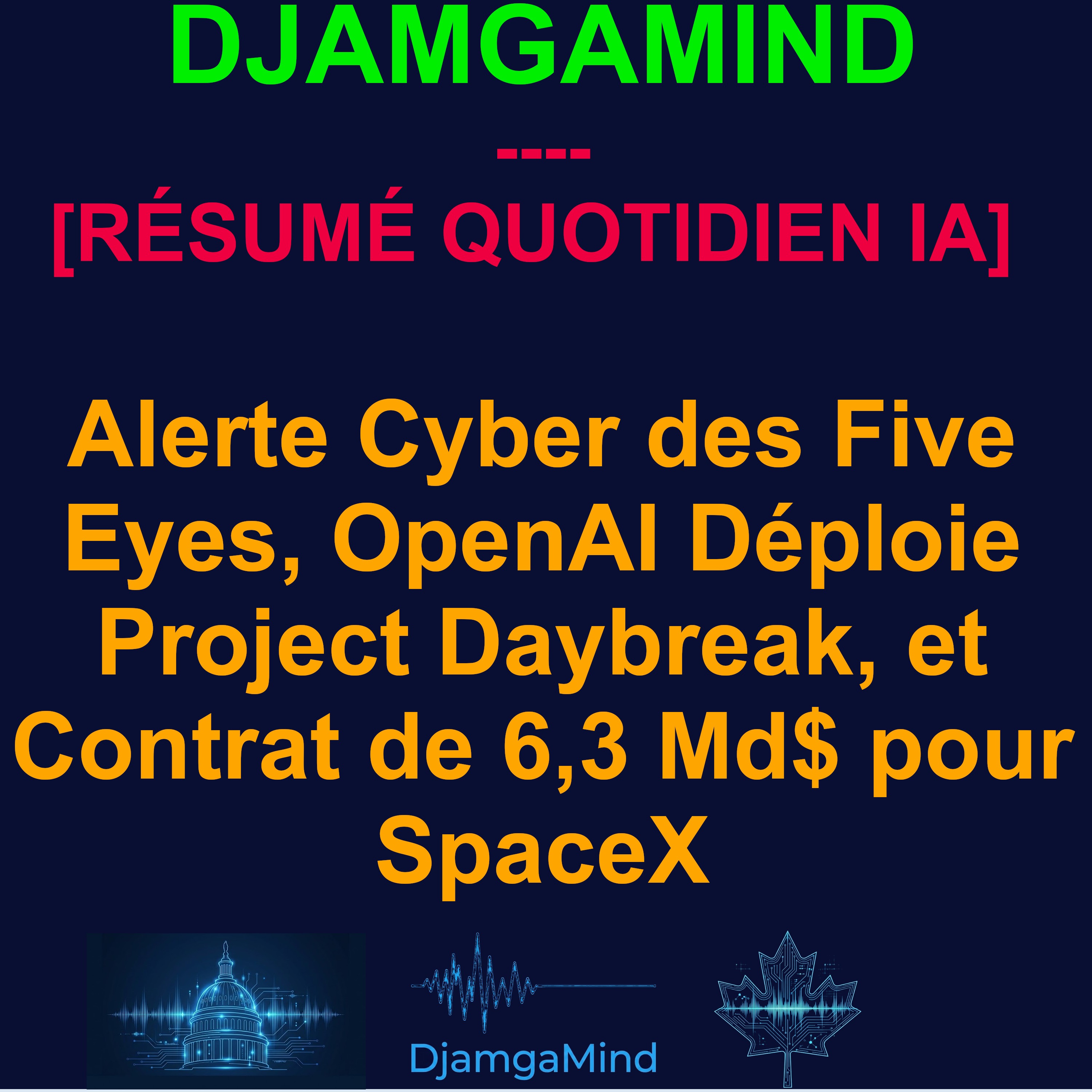 [RÉSUMÉ QUOTIDIEN IA] Alerte Cyber des Five Eyes, OpenAI Déploie Project Daybreak, et Contrat de 6,3 Md$ pour SpaceX (23 Juin 2026) episode artwork