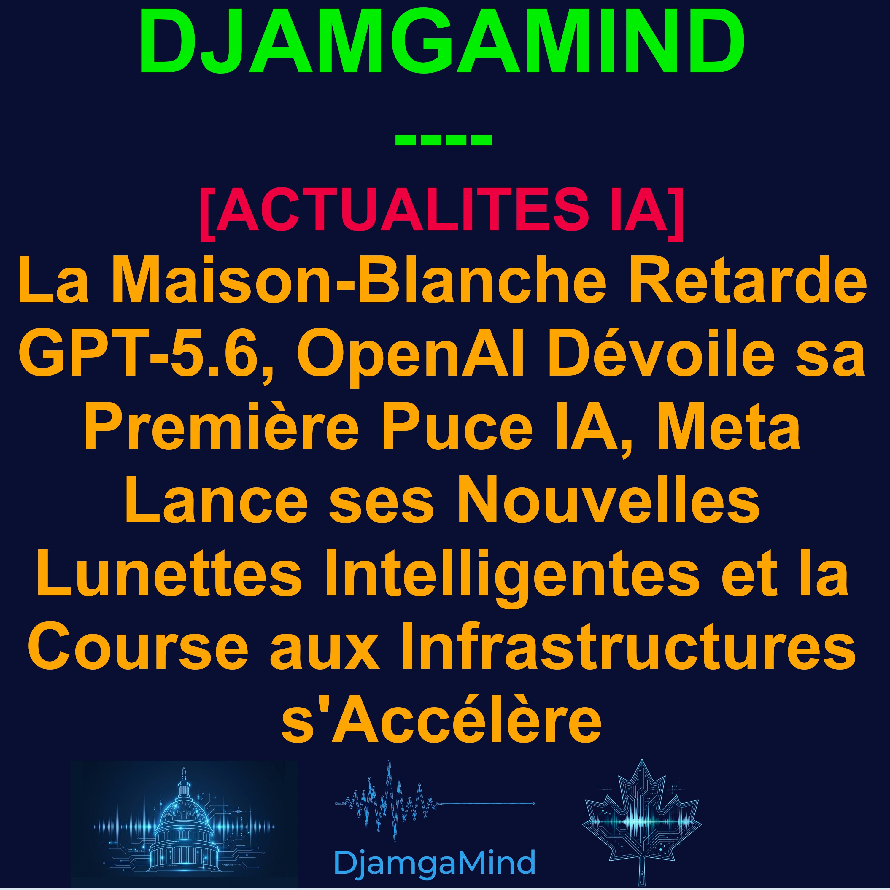 [ACTUALITES IA] [AI DAILY NEWS RUNDOWN - FRENCH] La Maison-Blanche Retarde GPT-5.6, OpenAI Dévoile sa Première Puce IA, Meta Lance ses Nouvelles Lunettes Intelligentes et la Course aux Infrastructures s'Accélère | 26 JUIN 2026 episode artwork