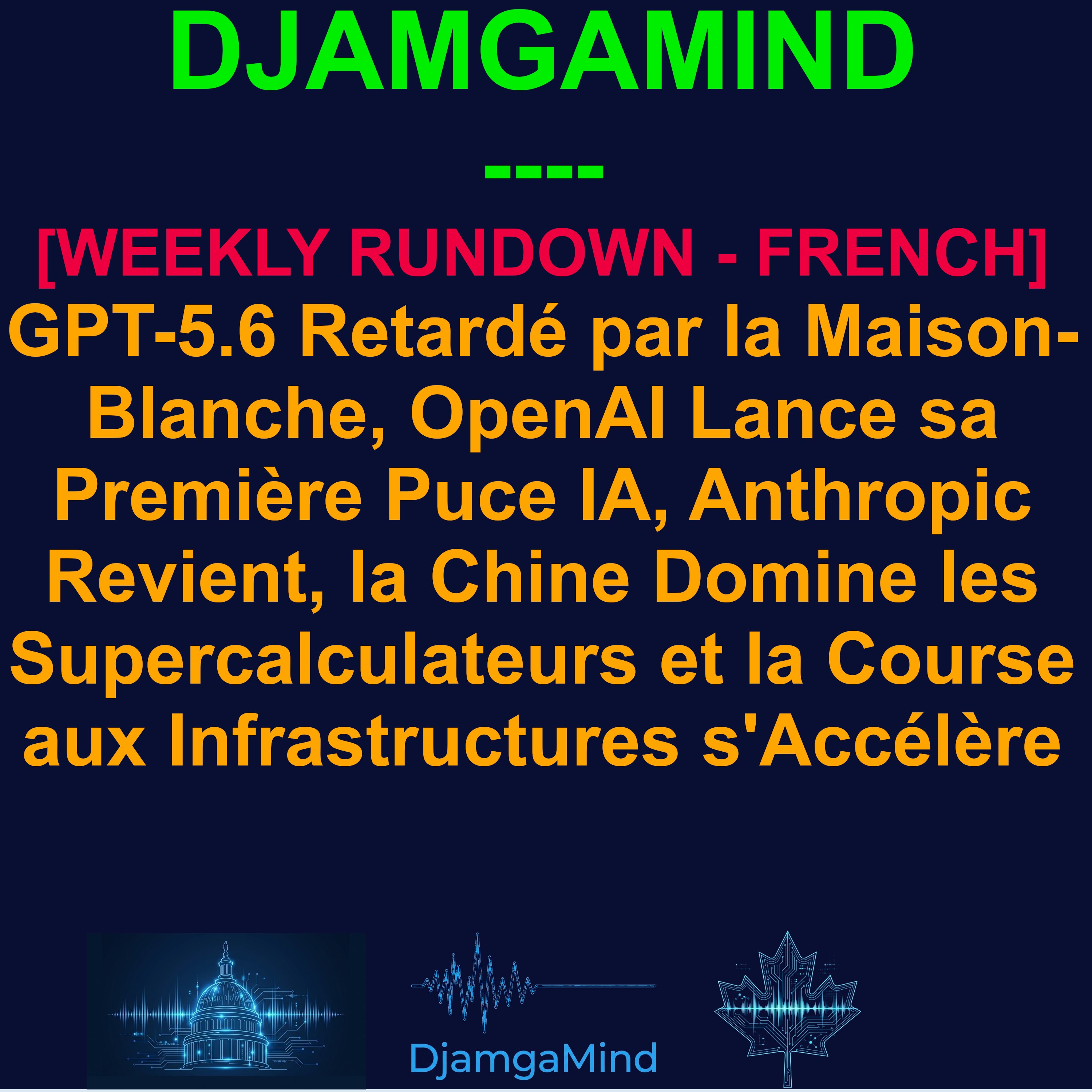 [RÉSUMÉ HEBDOMADAIRE IA] La Maison-Blanche Bloque GPT-5.6, la Chine Contourne l'Embargo, et Altman Exige 1000 Md$ (21 Juin – 28 Juin 2026) episode artwork