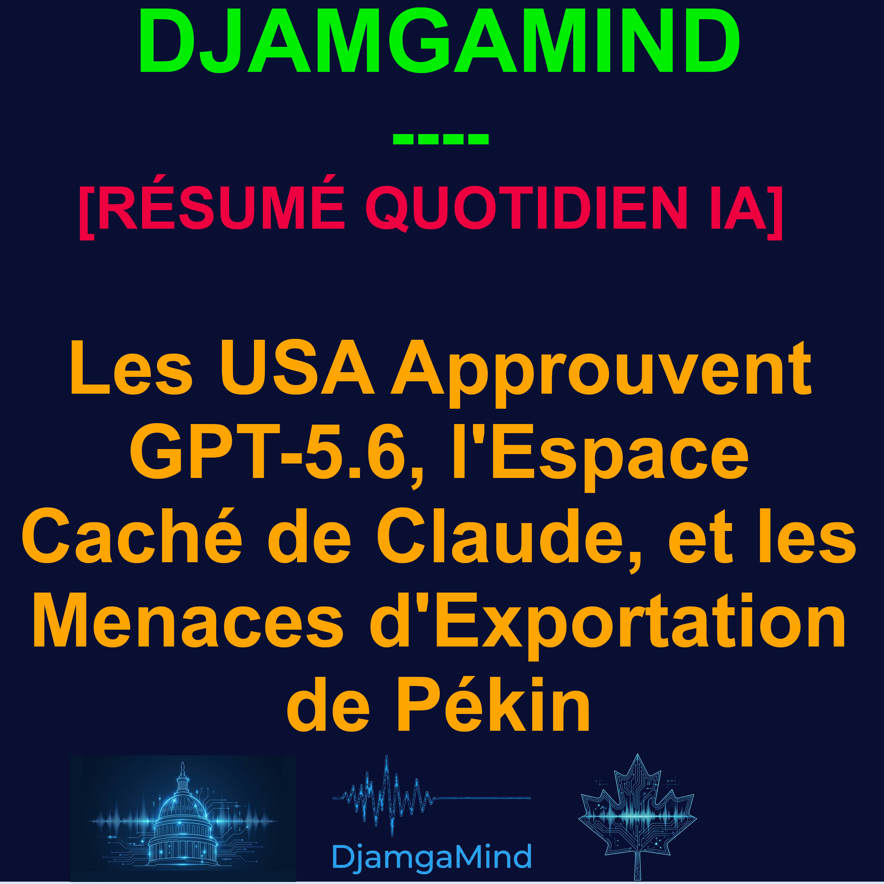 [RÉSUMÉ QUOTIDIEN IA] Les USA Approuvent GPT-5.6, l'Espace Caché de Claude, et les Menaces d'Exportation de Pékin (8 Juillet 2026) episode artwork