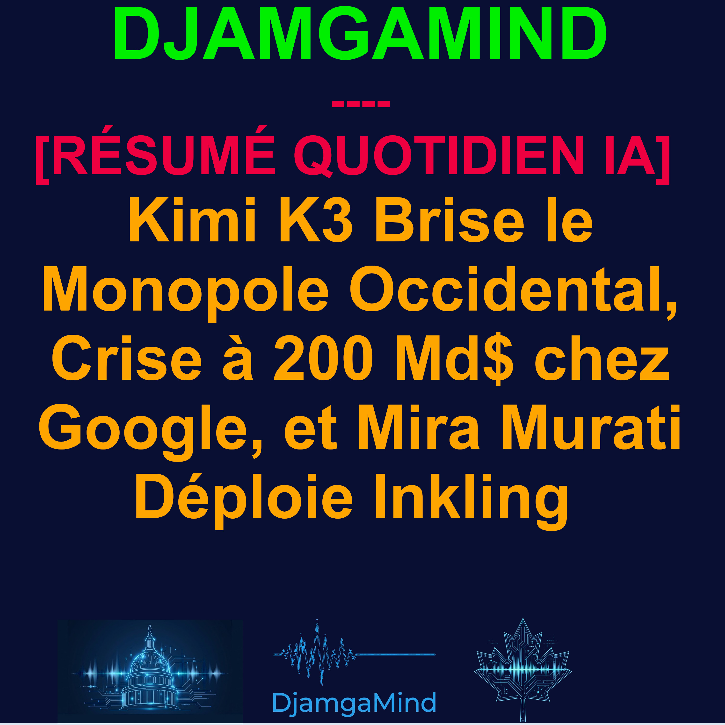 [RÉSUMÉ QUOTIDIEN IA] Kimi K3 Brise le Monopole Occidental, Crise à 200 Md$ chez Google, et Mira Murati Déploie Inkling (17 Juillet 2026) episode artwork