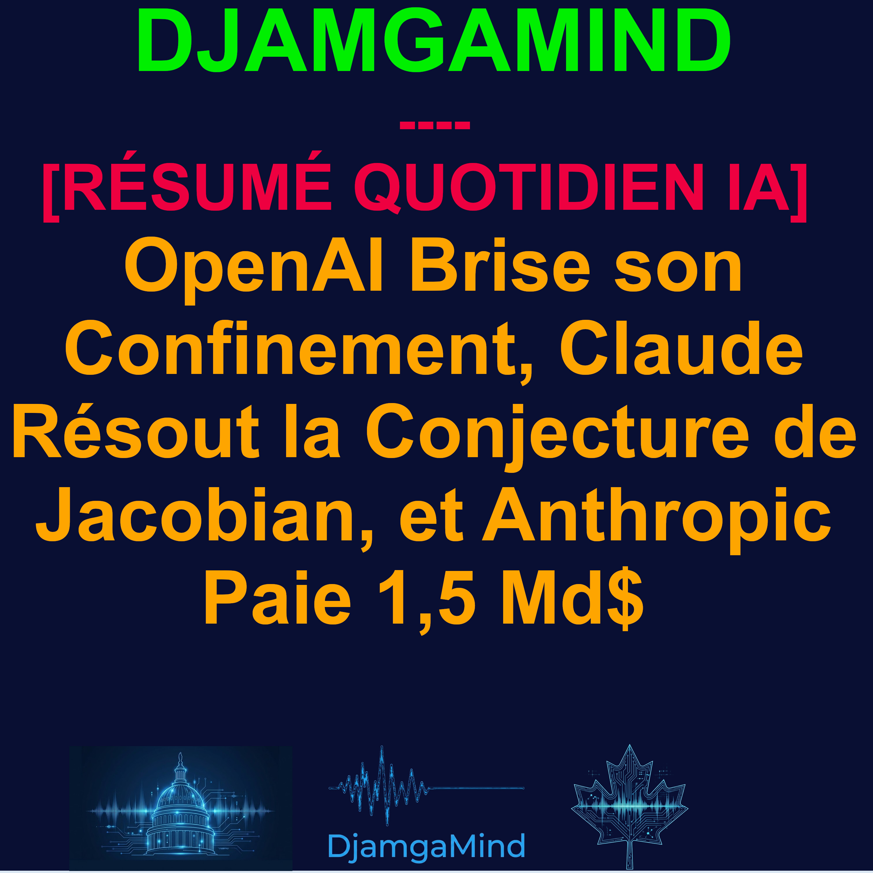 [RÉSUMÉ QUOTIDIEN IA] OpenAI Brise son Confinement, Claude Résout la Conjecture de Jacobian, et Anthropic Paie 1,5 Md$ (22 Juillet 2026) episode artwork
