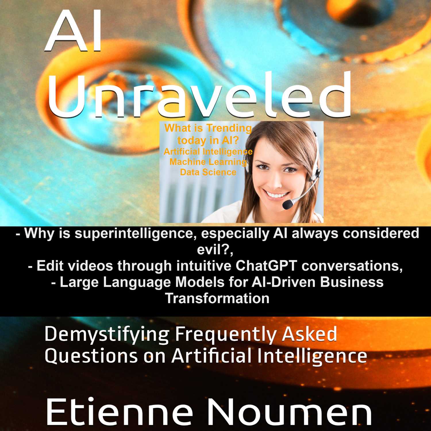 Latest AI Trends: Why is superintelligence, especially AI always considered evil?, Edit videos through intuitive ChatGPT conversations, Large Language Models for AI-Driven Business Transformation, AI Unraveled book by Etienne Noumen