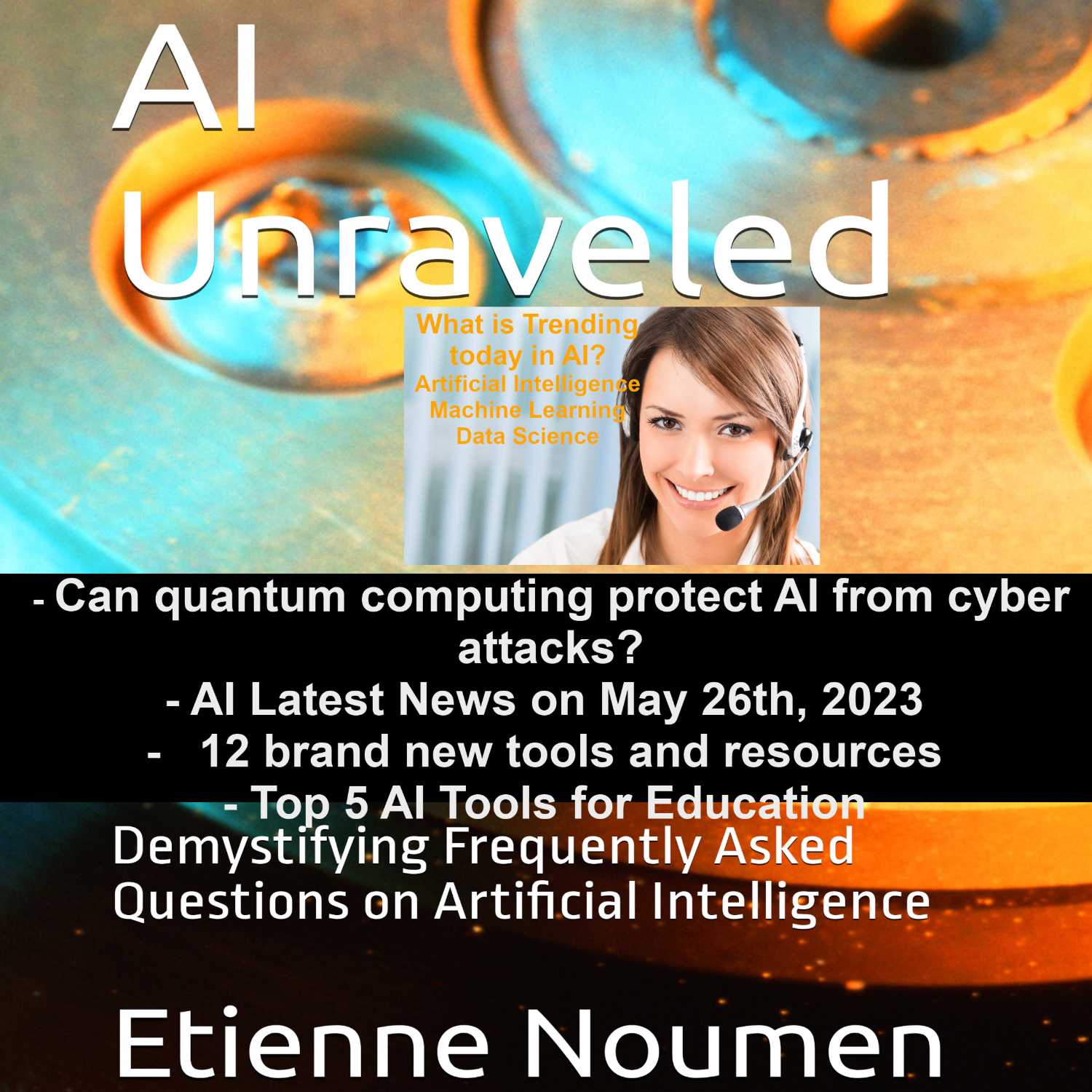 Latest AI Trends May 26 2023: Can quantum computing protect AI from cyber attacks?, AI Latest News on May 26th, 2023 -   12 brand new tools and resources - Top 5 AI Tools for Education, 