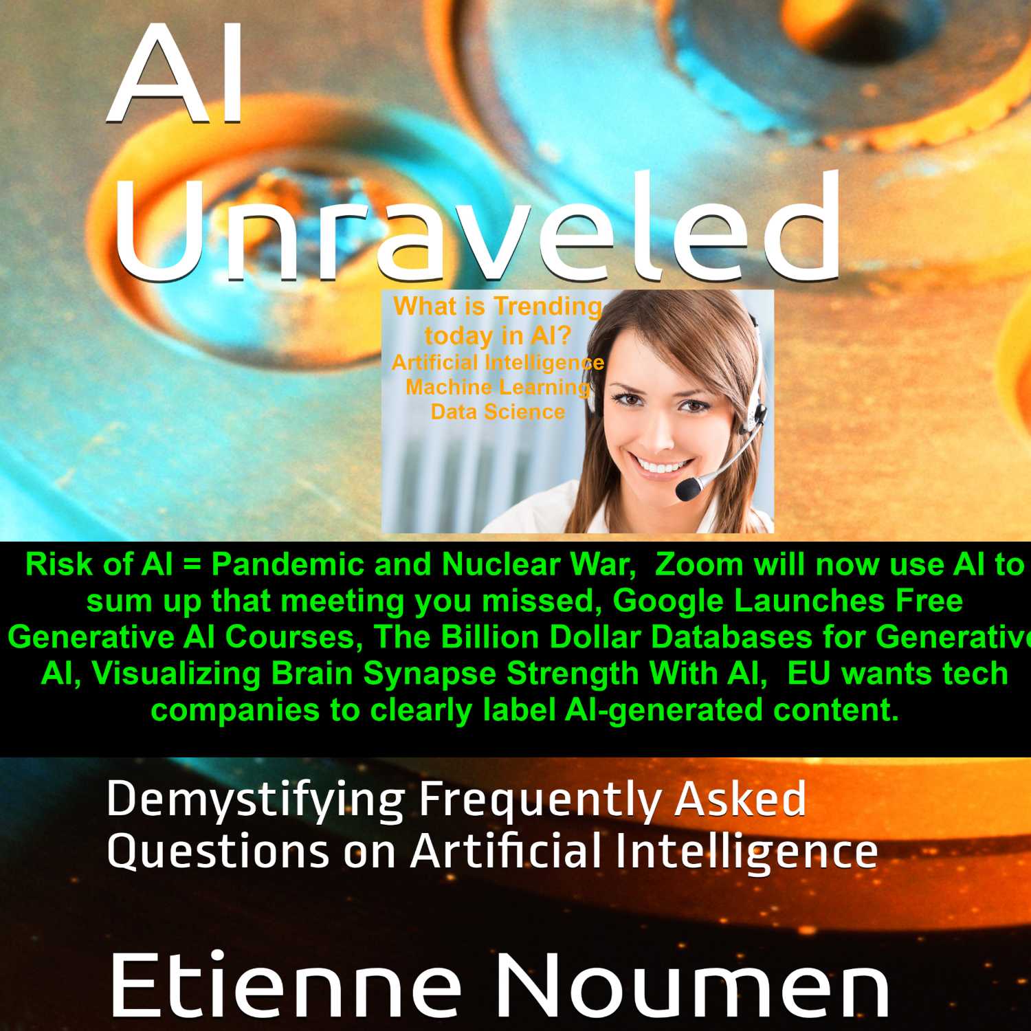 Latest AI Trends: Risk of AI = Pandemic and Nuclear War; Zoom will now use AI to sum up that meeting you missed; Google Launches Free Generative AI Courses; The Billion Dollar Databases for Generative AI; Visualizing Brain Synapse Strength With AI,