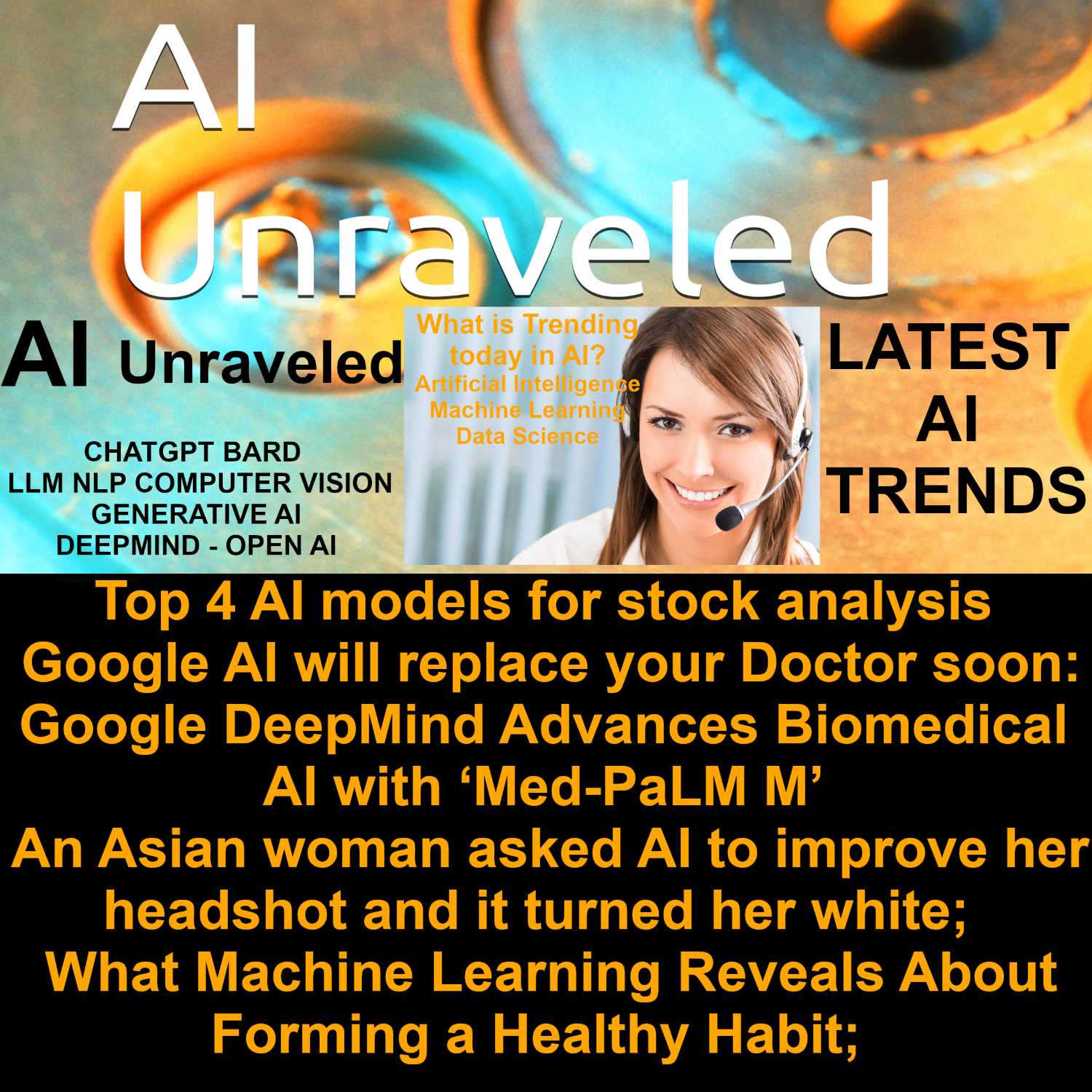 Top 4 AI models for stock analysis/valuation?; Google AI will replace your Doctor soon; Google DeepMind Advances Biomedical AI with ‘Med-PaLM M’; An Asian woman asked AI to improve her headshot and it turned her white; AI and Healthy Habit