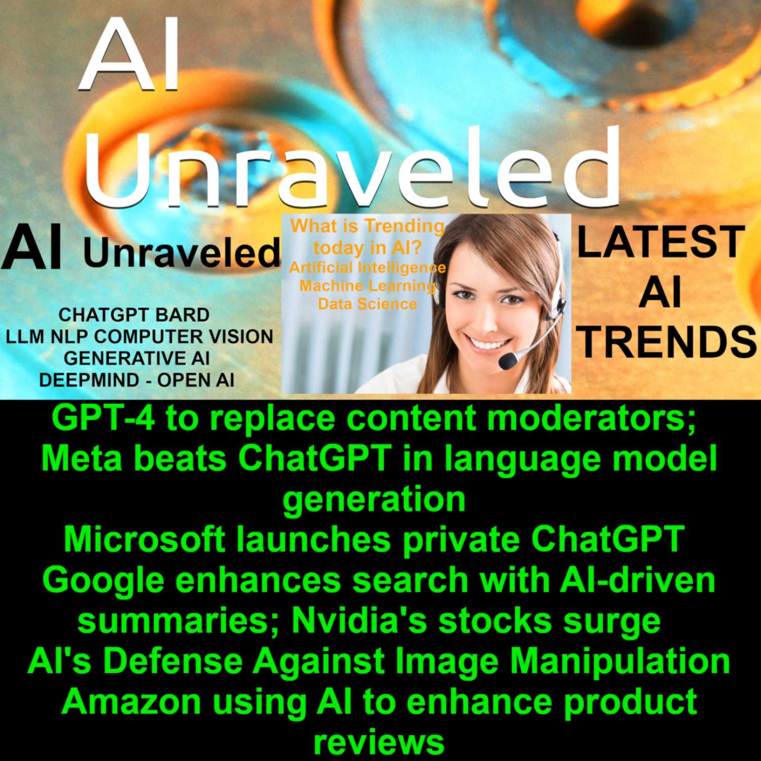 GPT-4 to replace content moderators; Meta beats ChatGPT in language model generation; Microsoft launches private ChatGPT; Google enhances search with AI-driven summaries; Nvidia's stocks surge