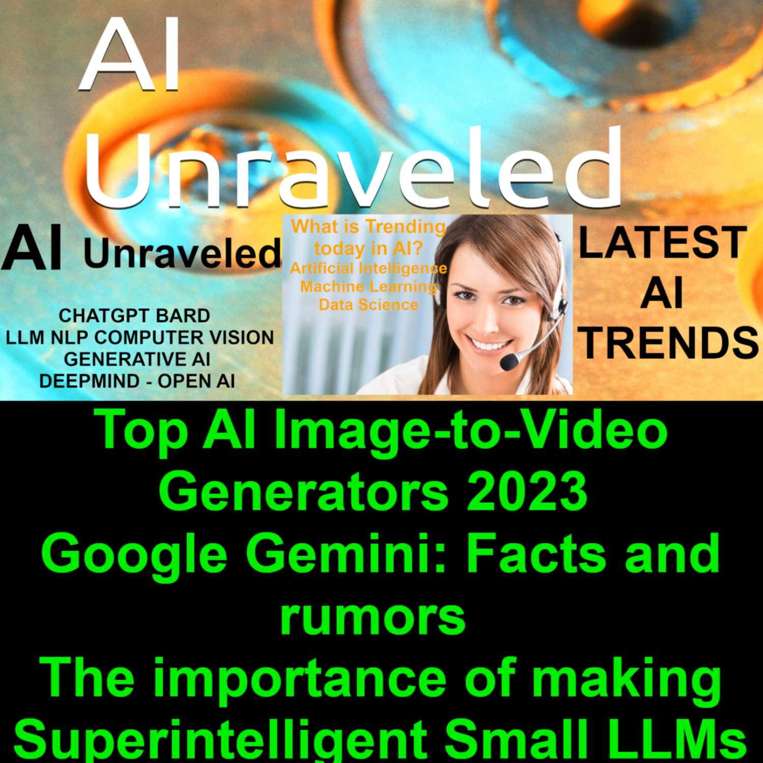 Top AI Image-to-Video Generators 2023 - Google Gemini: Facts and rumors - The importance of making Superintelligent Small LLMs