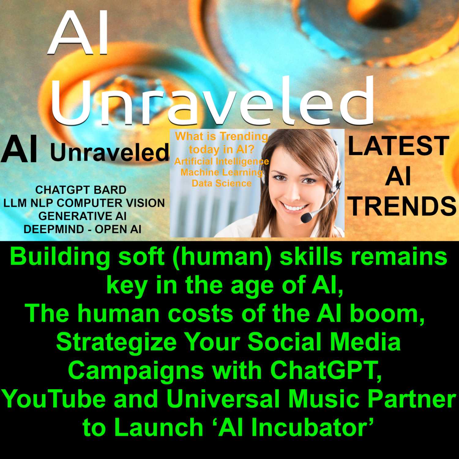 Building soft (human) skills remains key in the age of AI, The human costs of the AI boom, AI TUTORIAL: Strategize Your Social Media Campaigns with ChatGPT, YouTube and Universal Music Partner to Launch ‘AI Incubator’