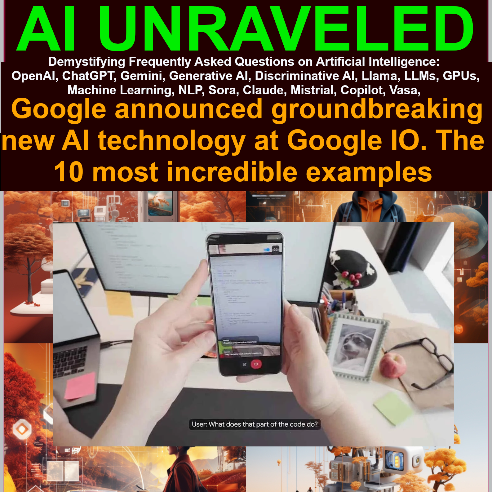 Google announced groundbreaking new AI technology at Google IO. The 10 most incredible examples
