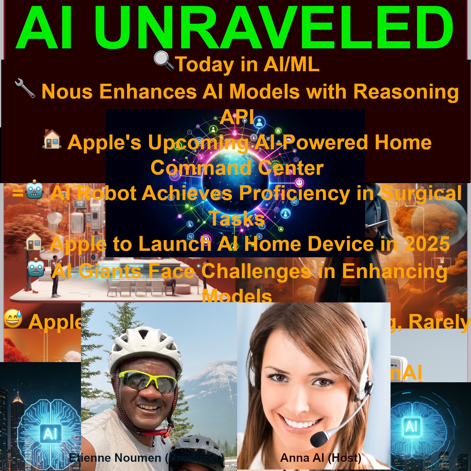 Today in AI/ML: 🔧 Nous Enhances AI Models with Reasoning API  🏠 Apple's Upcoming AI-Powered Home Command Center 🤖 AI Robot Achieves Proficiency in Surgical Tasks  🤖AI Giants Face Challenges in Enhancing Models