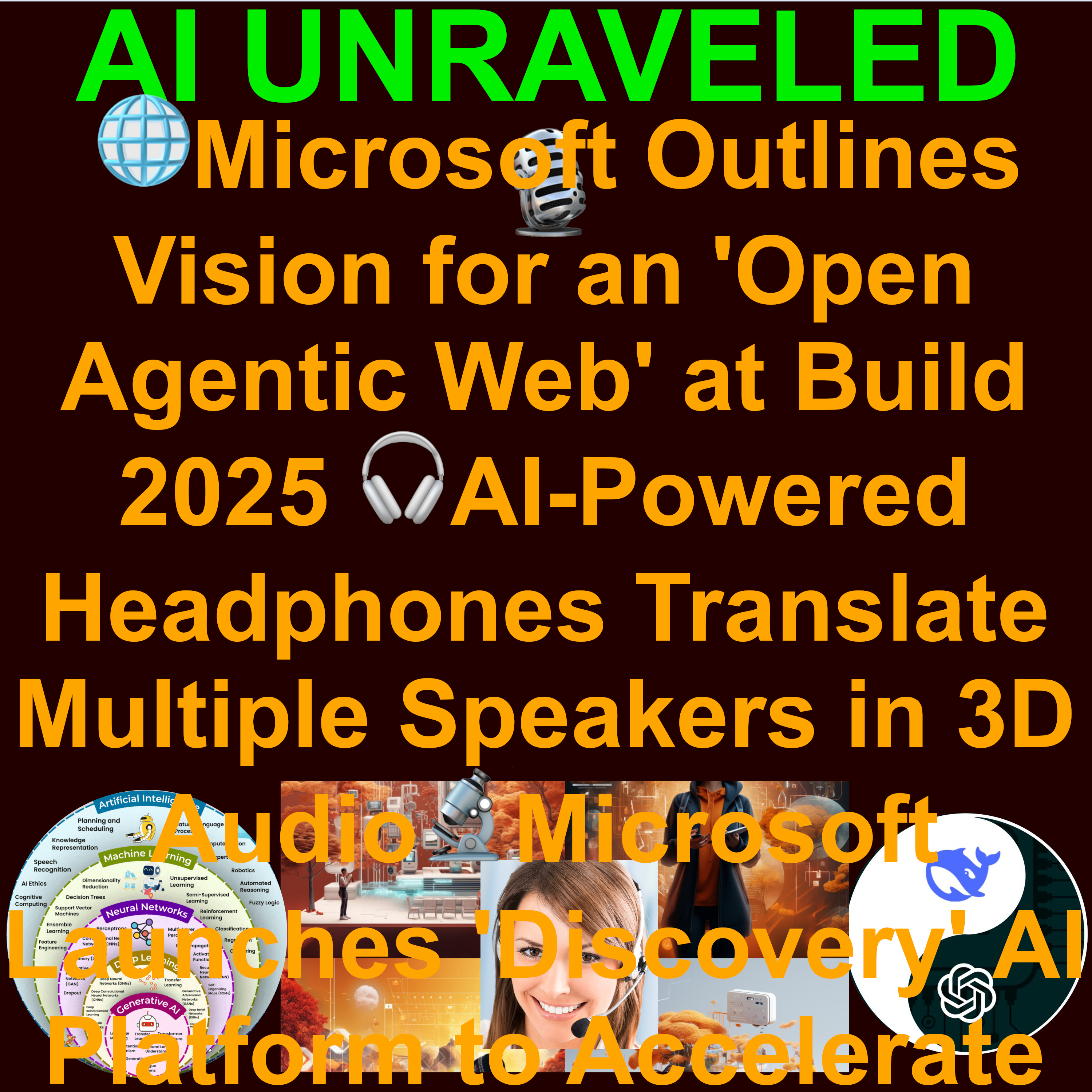 AI Daily News May 20 2025: 🌐Microsoft Outlines Vision for an 'Open Agentic Web' at Build 2025 🎧AI-Powered Headphones Translate Multiple Speakers in 3D Audio🔬Microsoft Launches 'Discovery' AI Platform to Accelerate Scientific R&D 🧠AlphaEvolve