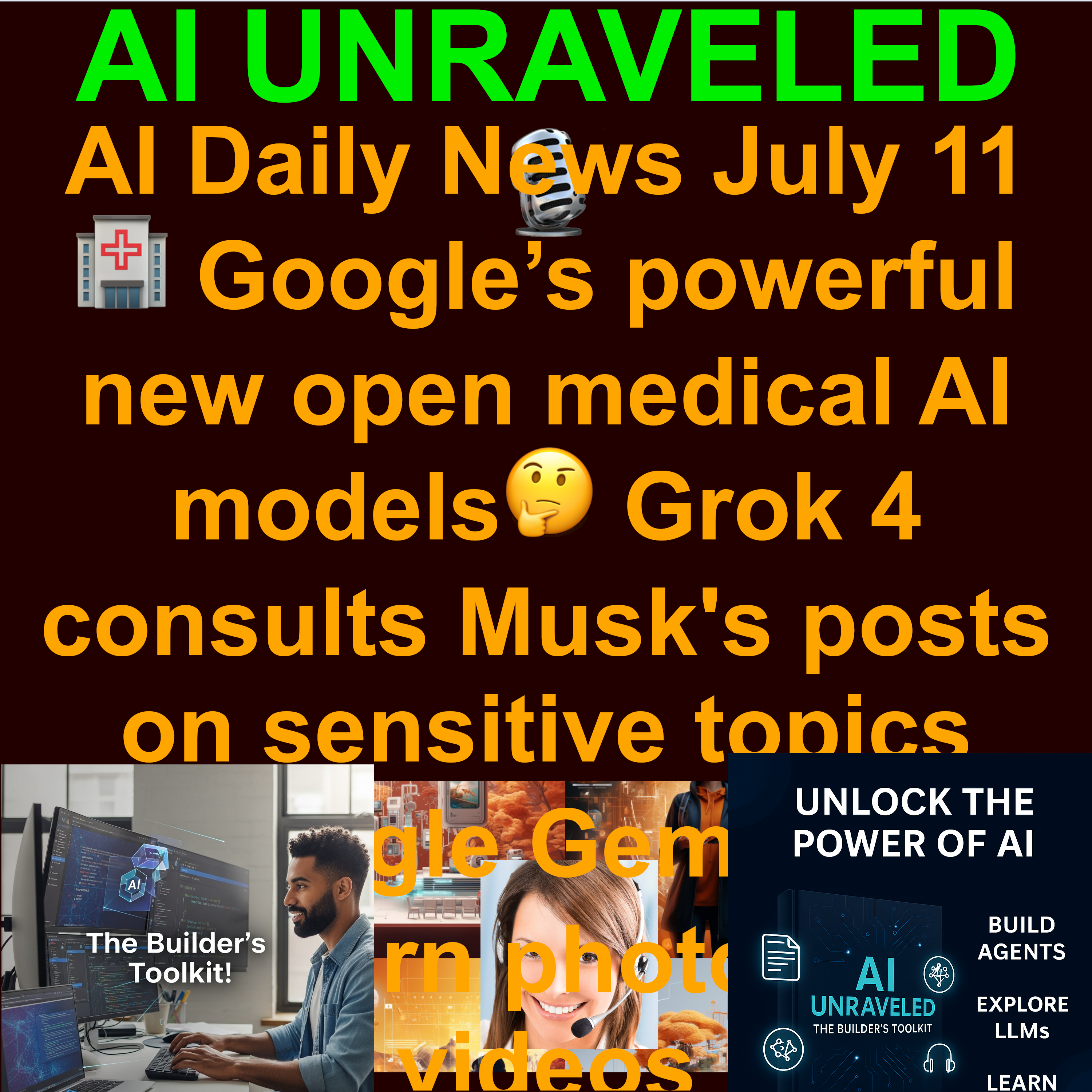 AI Daily News July 11 2025: 🏥Google’s powerful new open medical AI models 🤔Grok 4 consults Musk's posts on sensitive topics ✨Google Gemini can now turn photos into videos  🤖AWS to launch an AI agent marketplace with Anthropic & more