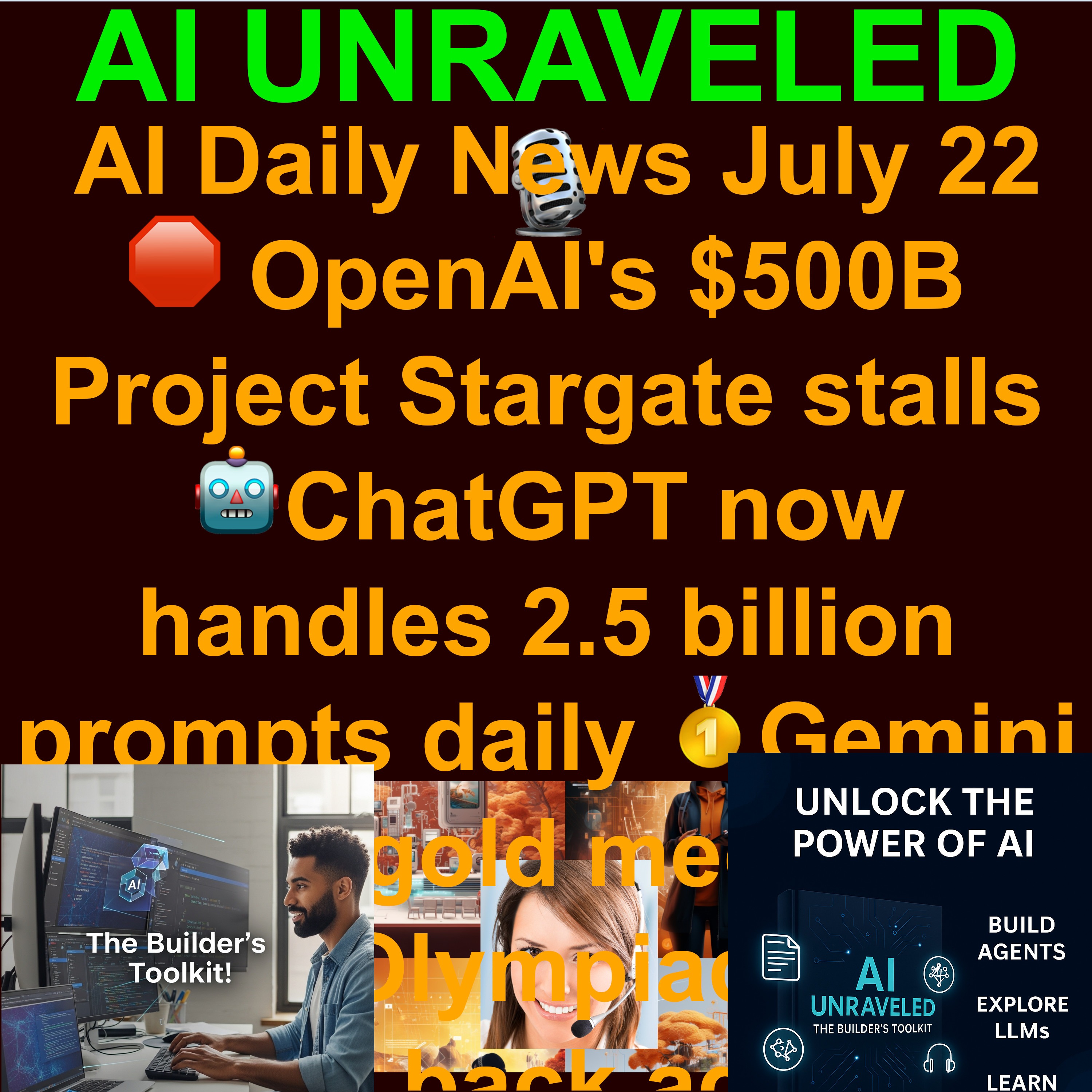 AI Daily News July 22 2025: 🛑 OpenAI's $500B Project Stargate stalls 🤖ChatGPT now handles 2.5 billion prompts daily 🥇Gemini wins gold medal at Math Olympiad  ⚖️AI fights back against insurance claim denials and a lot more ...