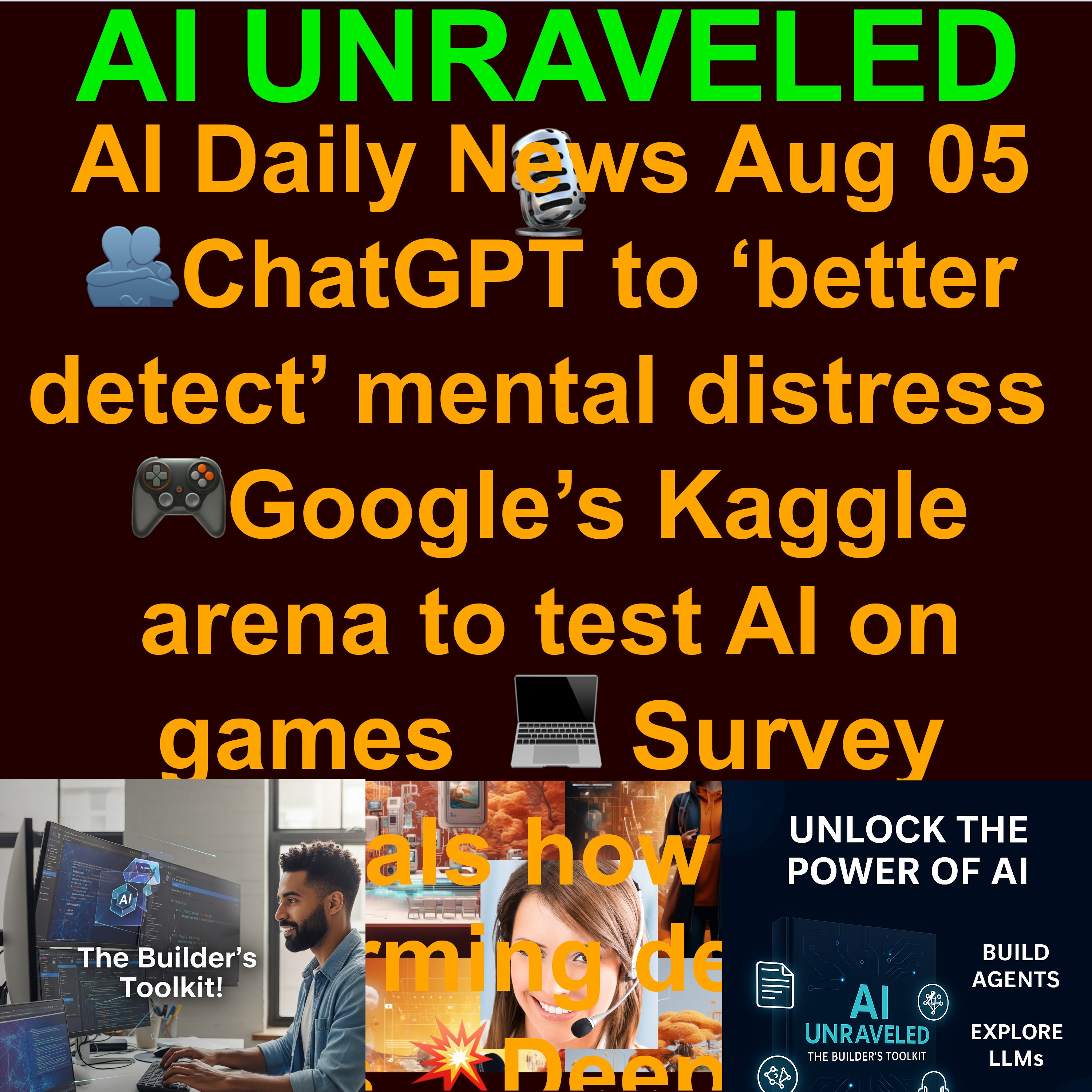 AI Daily News Aug 05 2025: 🫂ChatGPT to ‘better detect’ mental distress  🎮Google’s Kaggle arena to test AI on games  💻 Survey reveals how AI is transforming developer roles 💥DeepMind reveals Genie 3, a world model that could be key to reaching AGI