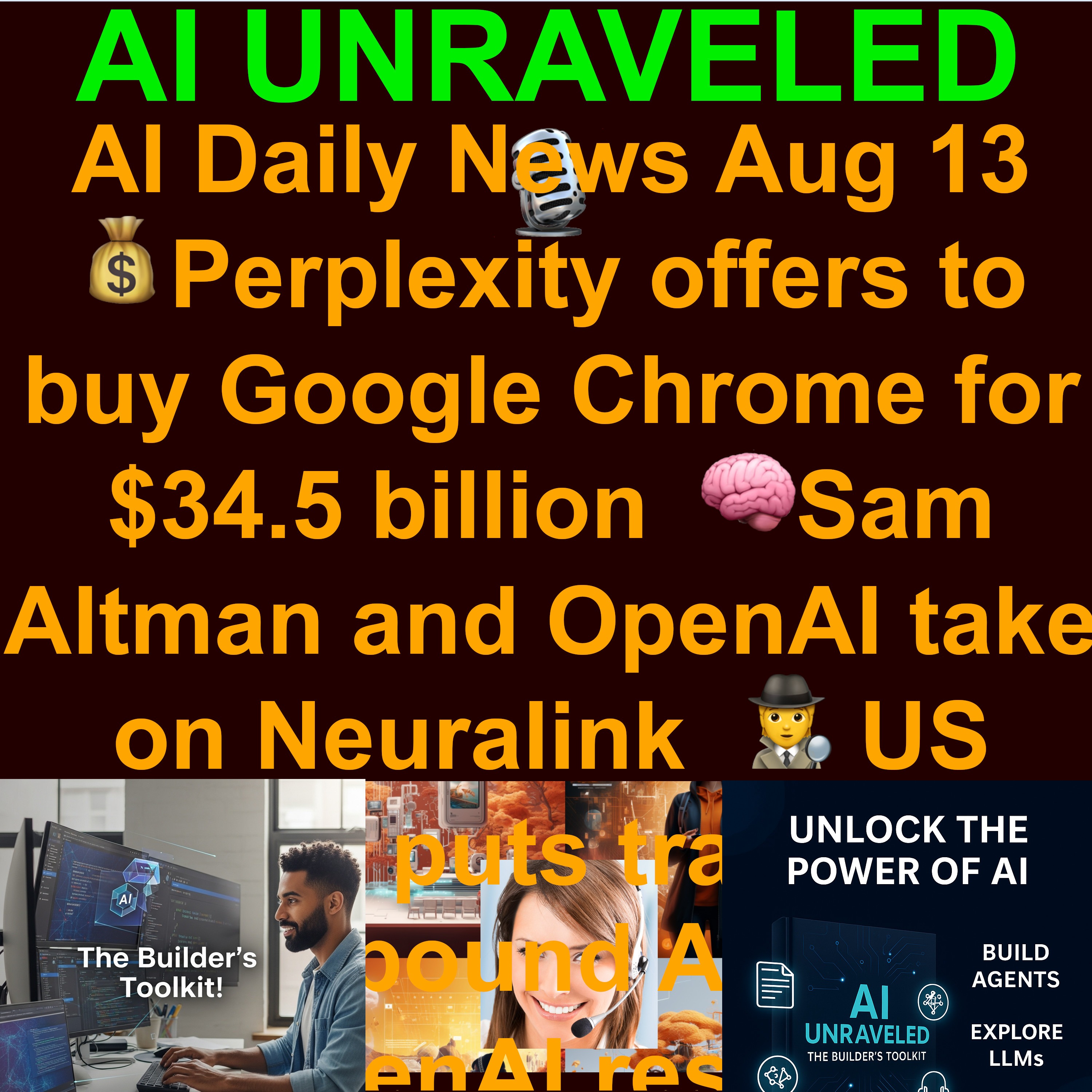 AI Daily Rundown Aug 13 2025: 💰Perplexity offers to buy Google Chrome for $34.5 billion  🧠Sam Altman and OpenAI take on Neuralink  🕵️ US secretly puts trackers in China-bound AI chips  ⏪OpenAI restores GPT-4o as the default model and more