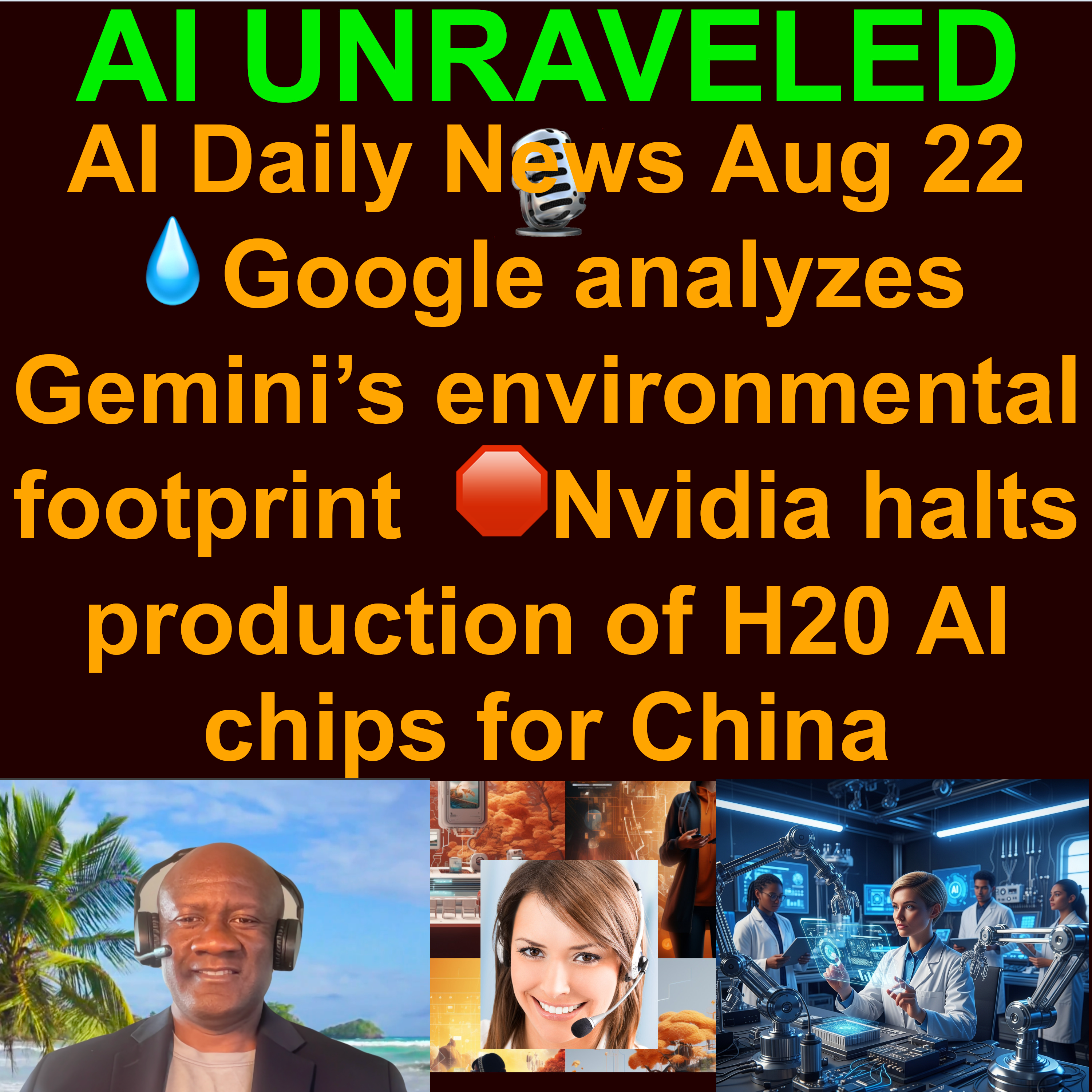 AI Daily Rundown Aug 22 2025: 💧Google analyzes Gemini’s environmental footprint  👀Musk asked Zuckerberg to join $97B OpenAI takeover  🛑Nvidia halts production of H20 AI chips for China 🗣️Musk: Grok 5 has ‘a shot at being true AGI’  & more