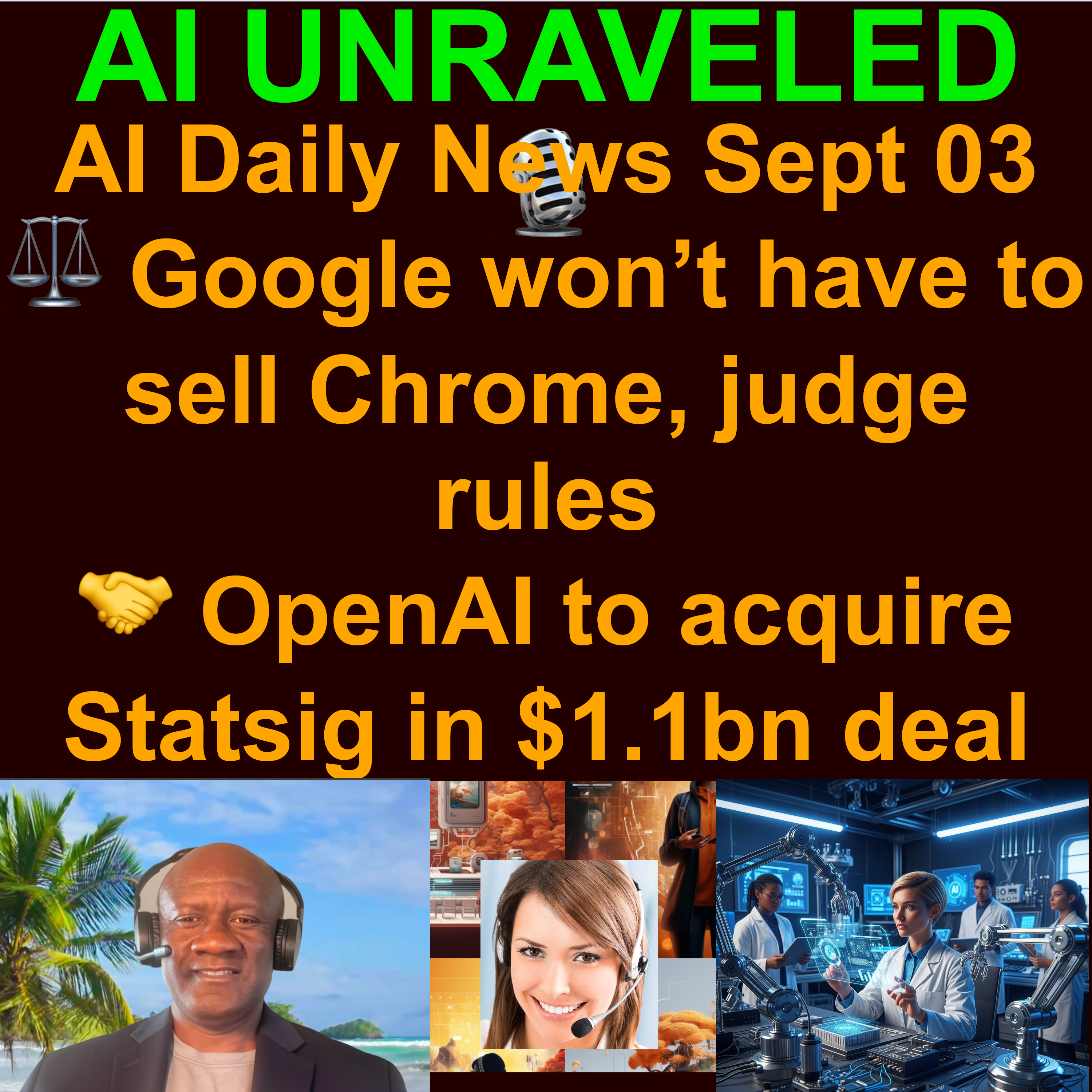 AI Daily News Rundown: ⚖️ Google won’t have to sell Chrome, judge rules  🤝 OpenAI to acquire Statsig in $1.1bn deal  🤖 Apple loses lead robotics AI researcher to Meta & more (Sept 03, 2025)