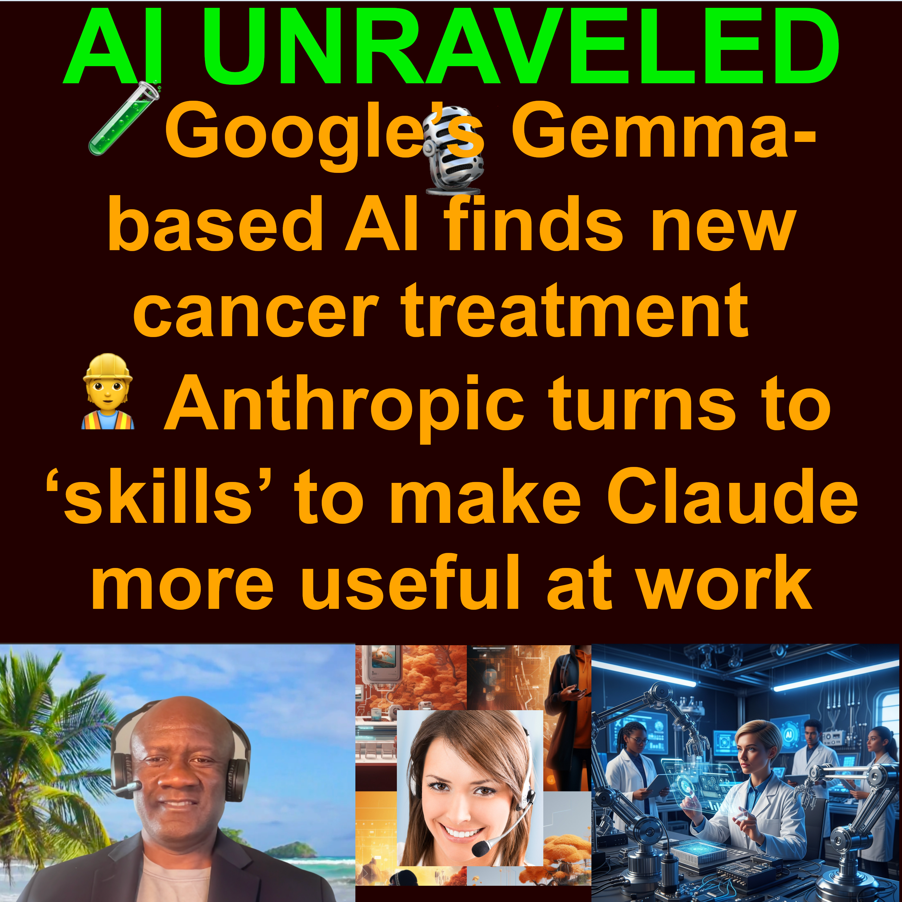 AI Daily News Rundown: 🧬Google’s Gemma-based AI finds new cancer treatment 👷 Anthropic turns to ‘skills’ to make Claude more useful at work  🛑 OpenAI suspends Sora depictions of Martin Luther King Jr & more (Oct 17 2025)
