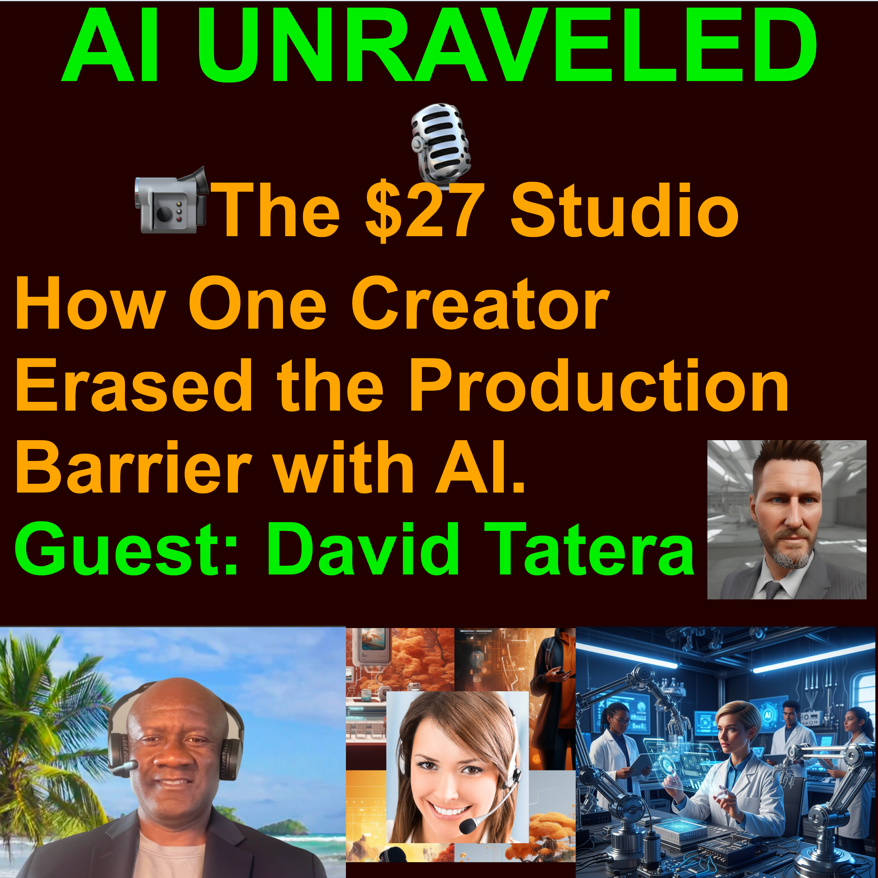📹 The $27 Studio: How One Creator Erased the Production Barrier with AI (Guest: David Tatera)