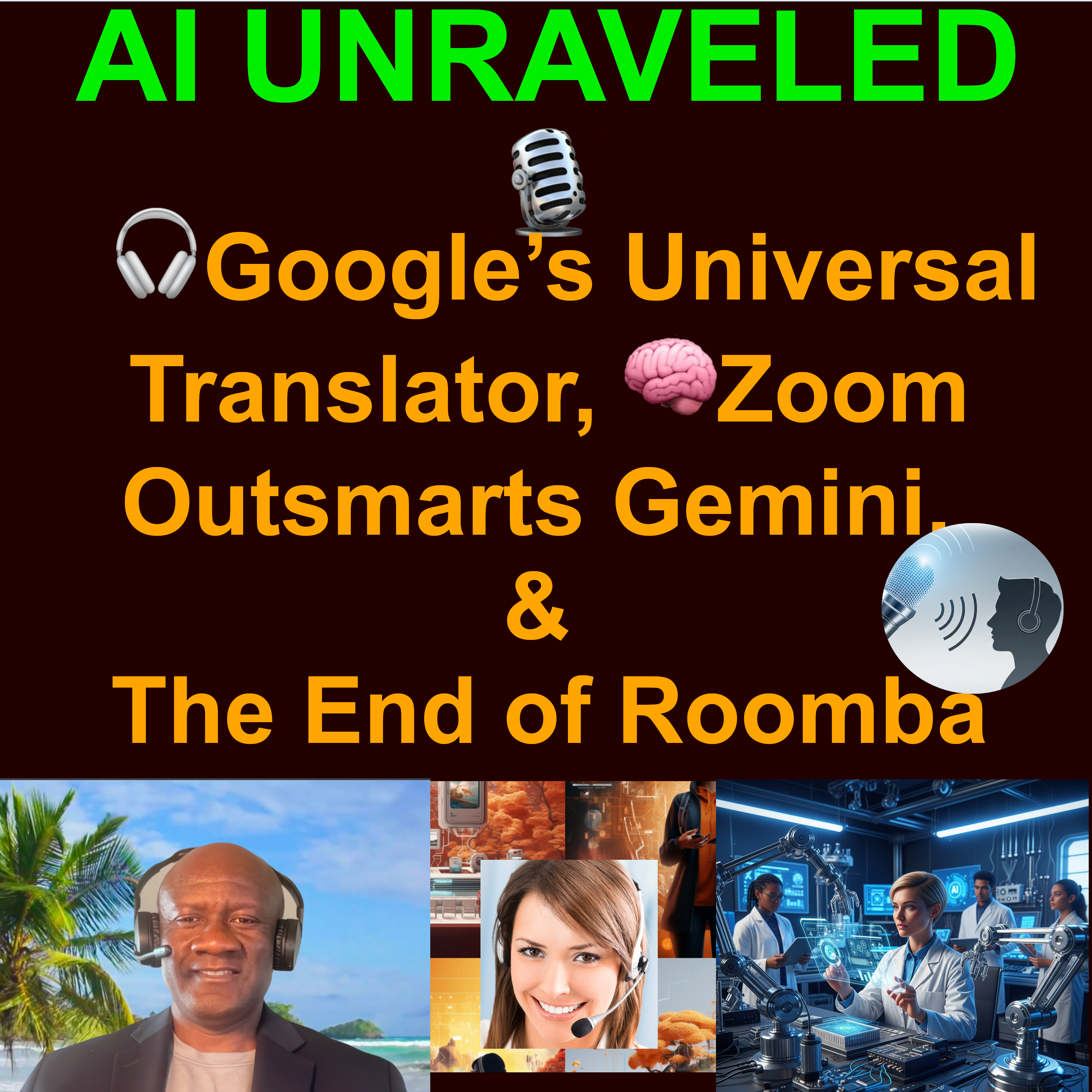 AI Business and Development Daily News Rundown: 🎧Google’s Universal Translator, 🧠Zoom Outsmarts Gemini, & The End of Roomba