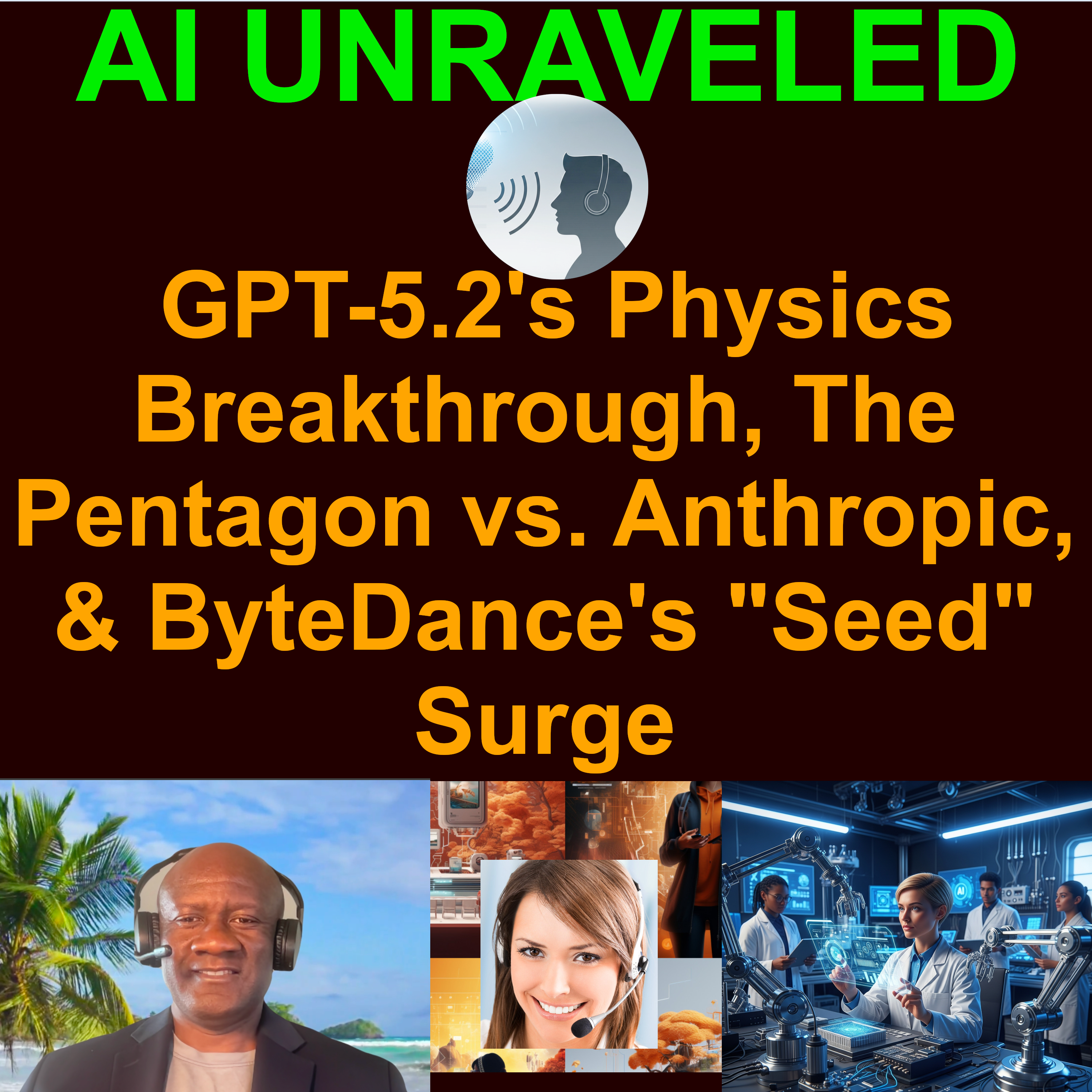 AI Bisiness and Development Daily News Rundown: GPT-5.2's Physics Breakthrough, The Pentagon vs. Anthropic, & ByteDance's "Seed" Surge (Ep. Brought to you by AIRIA) artwork