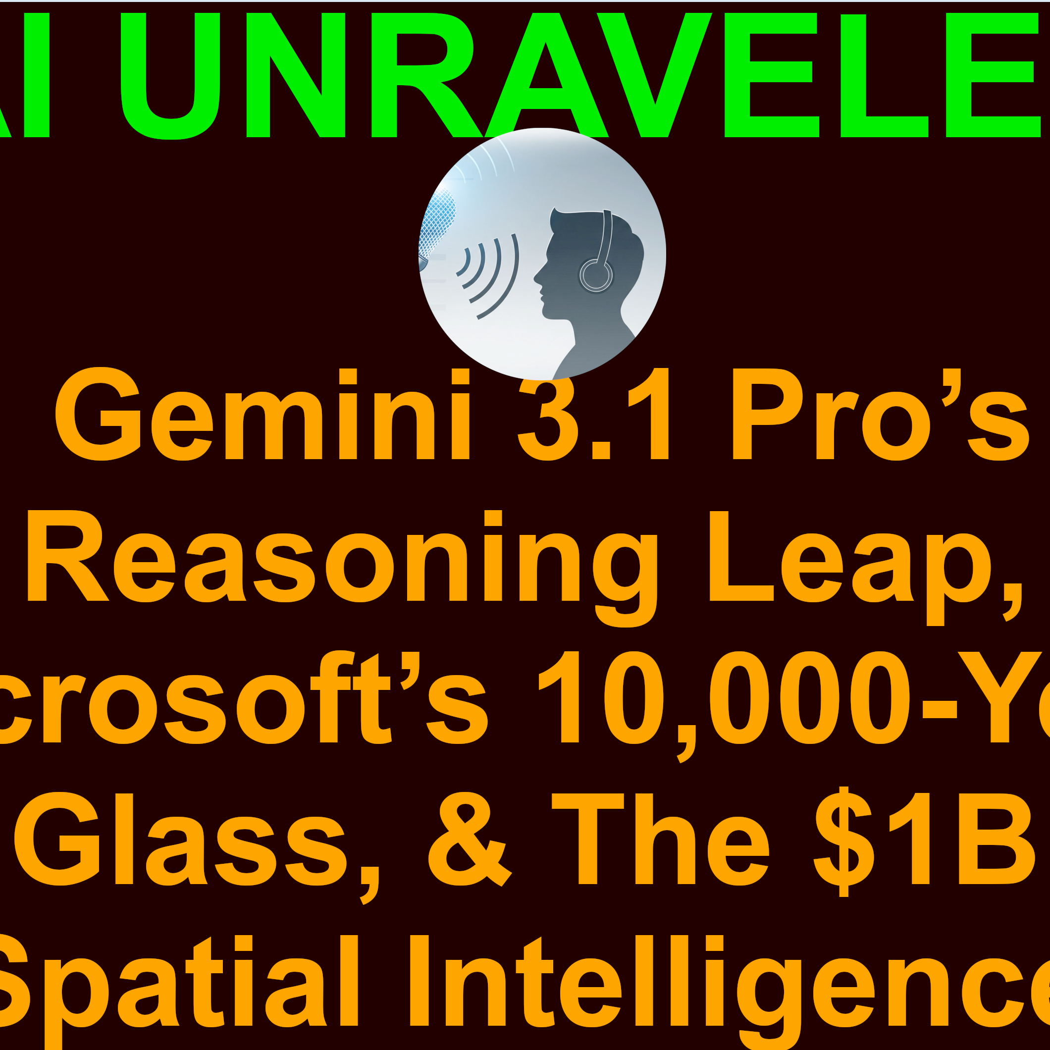 Teaser For AI Daily News Rundown February 19 2026:  Gemini 3.1 Pro’s Reasoning Leap, Microsoft’s 10,000-Year Glass, & The $1B "Spatial Intelligence" Boom