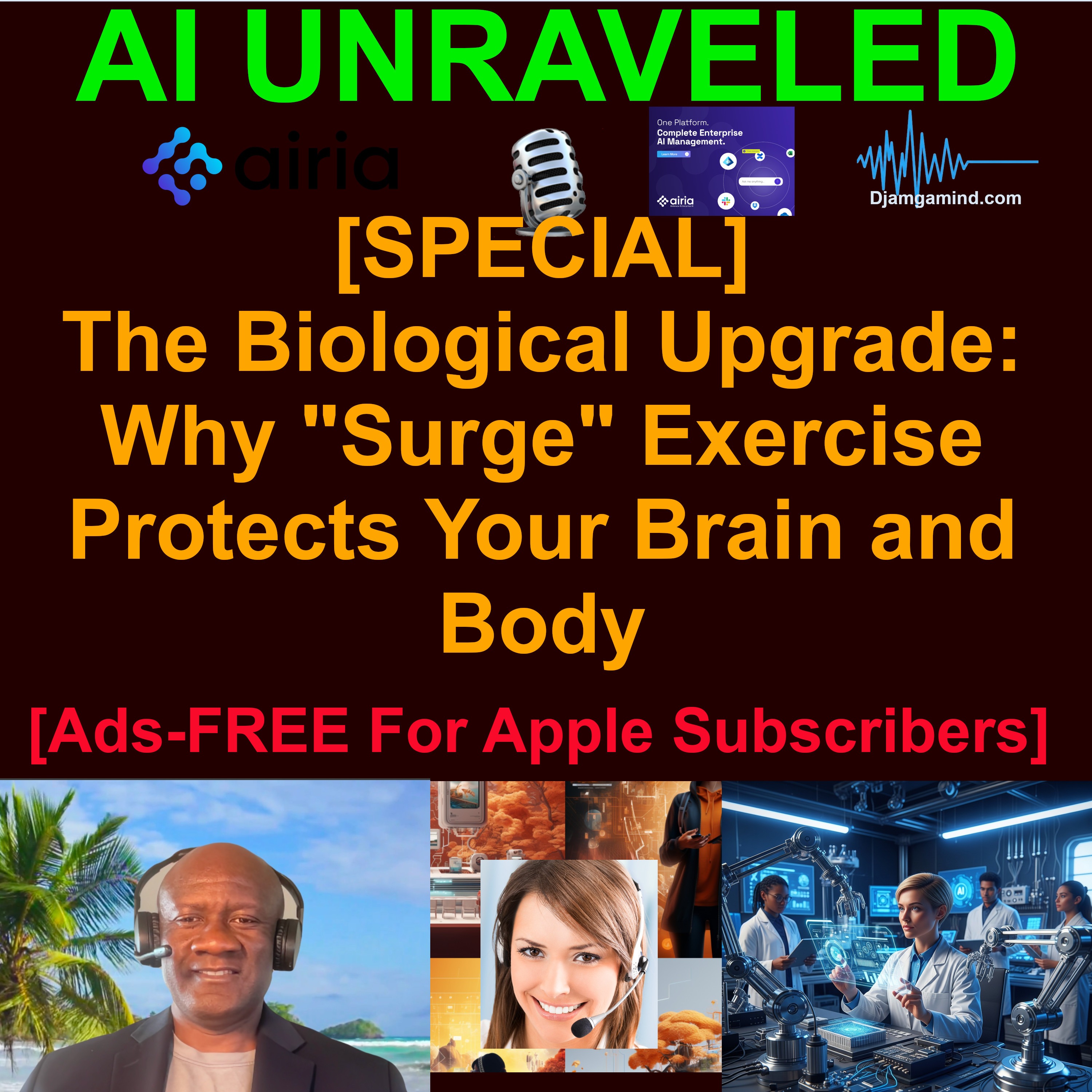[AI UNRAVELED SPECIAL] The Biological Upgrade: Why "Surge" Exercise Protects Your Brain and Body (April 03rd 2026)