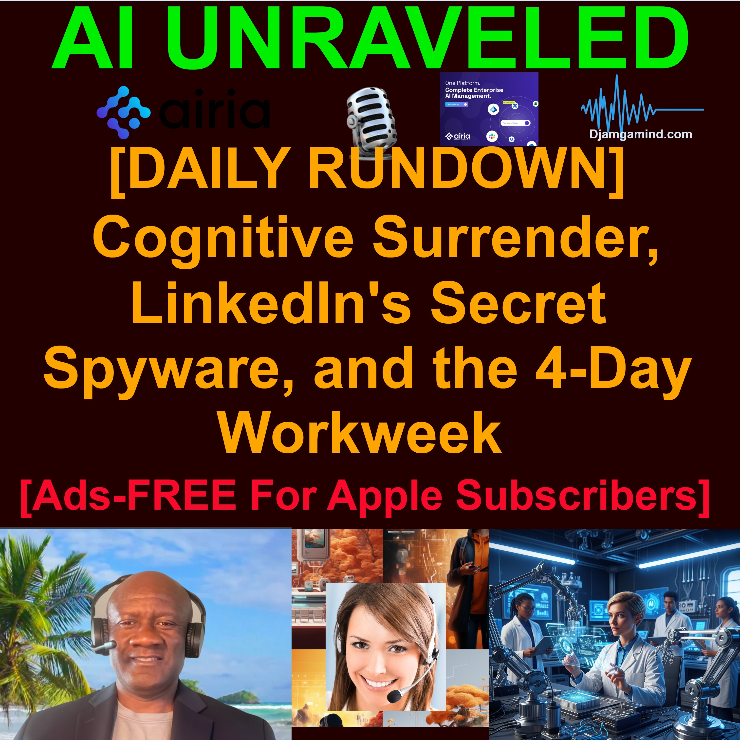 [AI DAILY NEWS RUNDOWN] Cognitive Surrender, LinkedIn's Secret Spyware, and the 4-Day Workweek (April 6th 2026 - PART II)