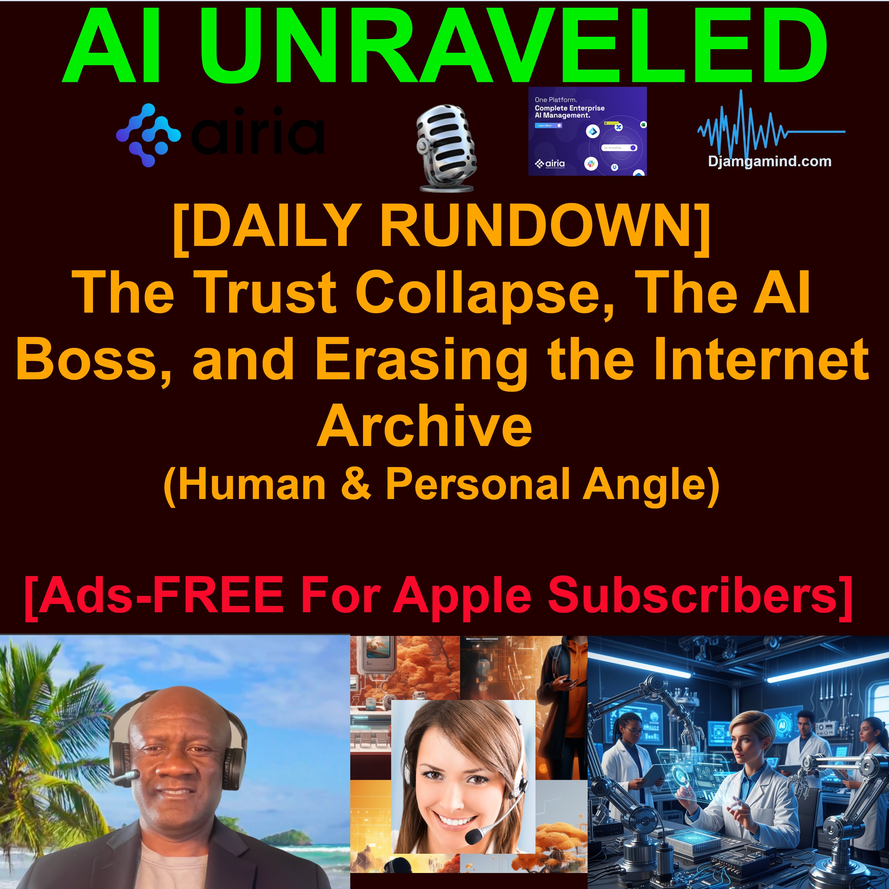 [AI DAILY NEWS RUNDOWN] The Trust Collapse, The AI Boss, and Erasing the Internet Archive (Human & Personal Angle)