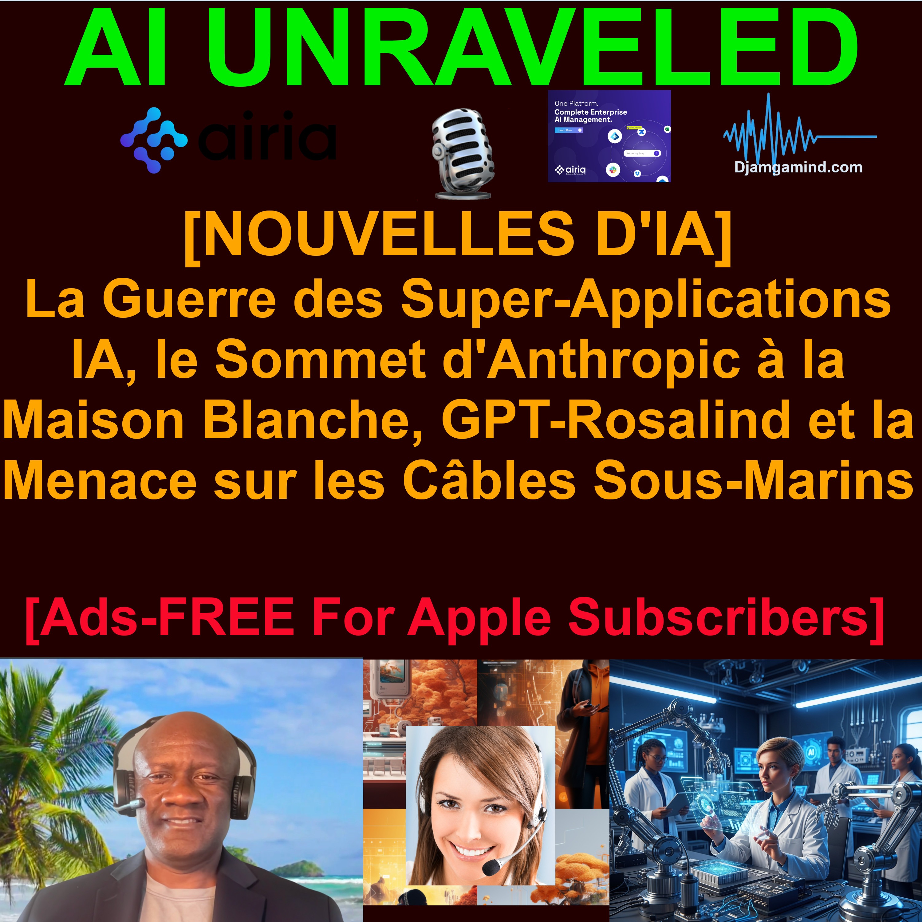 [RÉSUMÉ QUOTIDIEN DE L’ACTUALITÉ I La Guerre des Super-Applications IA, le Sommet d'Anthropic à la Maison Blanche, GPT-Rosalind et la Menace sur les Câbles Sous-Marins (Briefing du 17 Avril 2026)