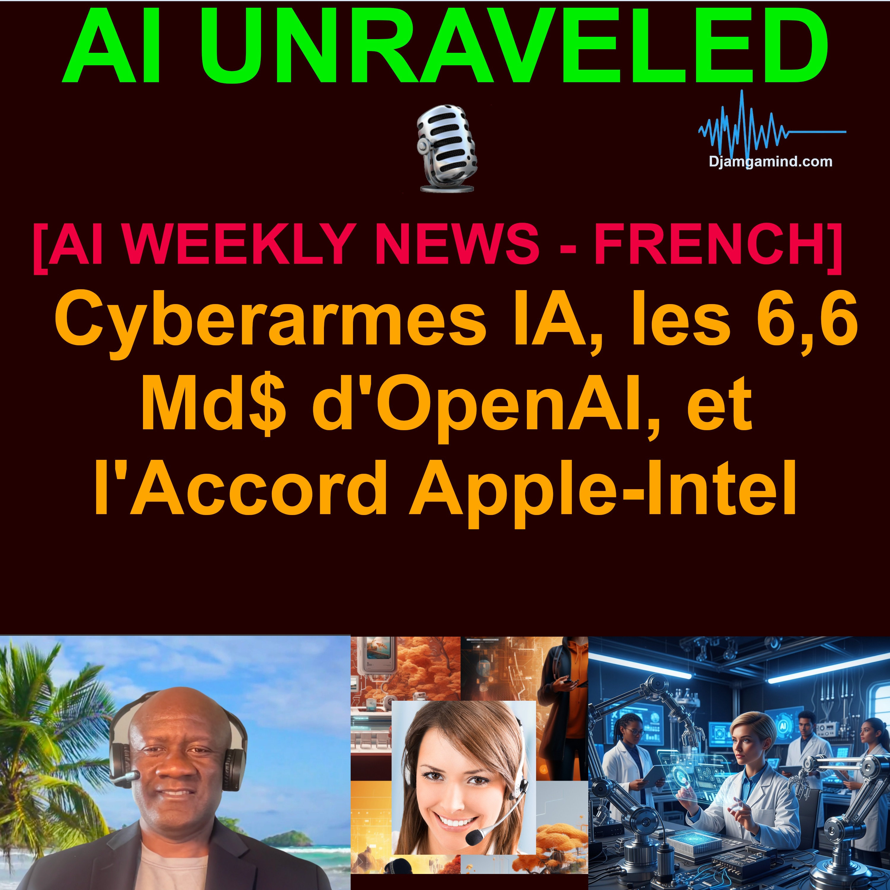 [AI WEEKLY NEWS RUNDOWN - FRENCH VERSION] Cyberarmes IA, les 6,6 Md$ d'OpenAI, et l'Accord Apple-Intel (10 - 17 Mai 2026)