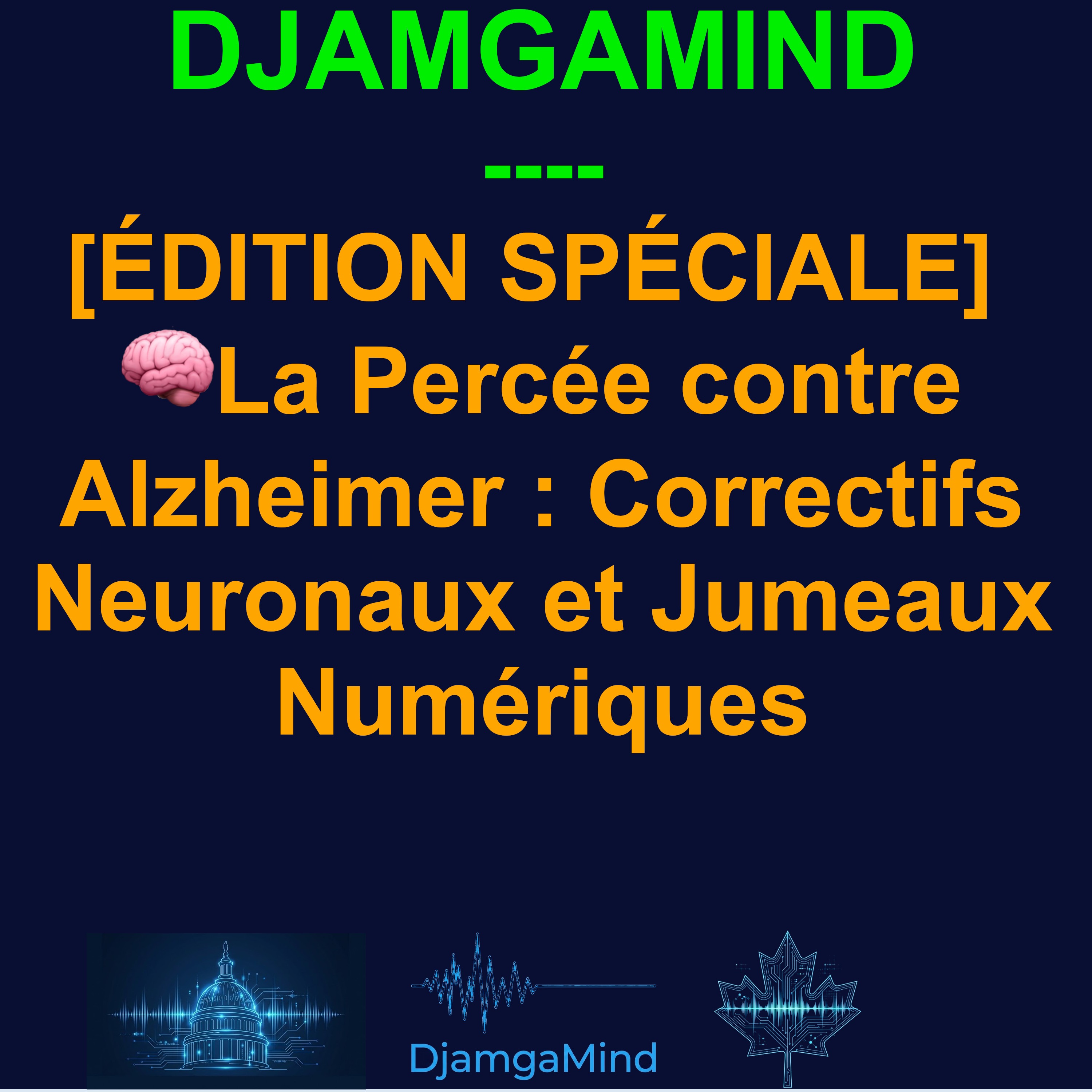 [SPECIAL EDITION - FRENCH] La Percée contre Alzheimer : Correctifs Neuronaux et Jumeaux Numériques