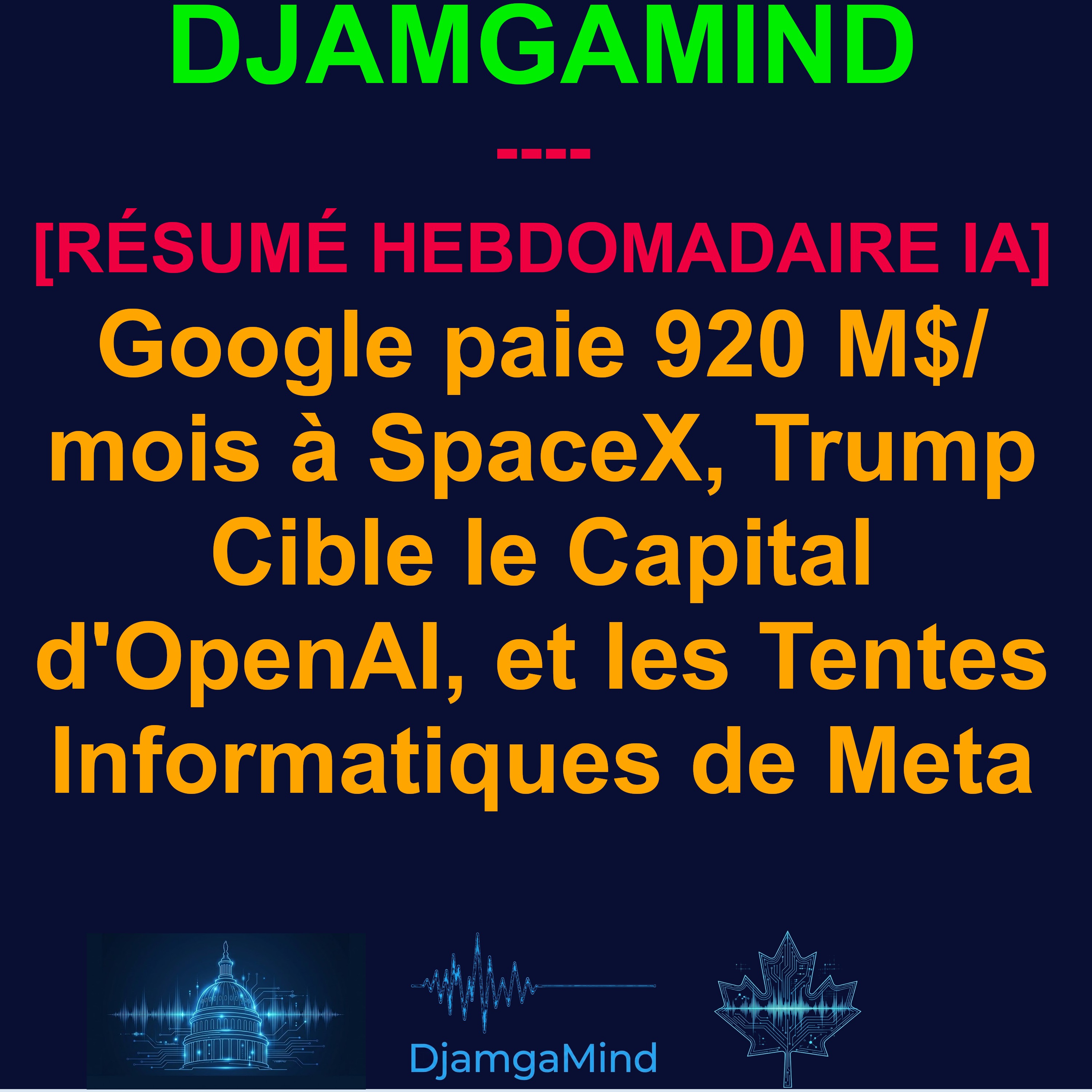 [AI WEEKLY NEWS RUNDOWN - FRENCH] Google paie 920 M$/mois à SpaceX, Trump Cible le Capital d'OpenAI, et les Tentes Informatiques de Meta (1er Juin – 6 Juin 2026)