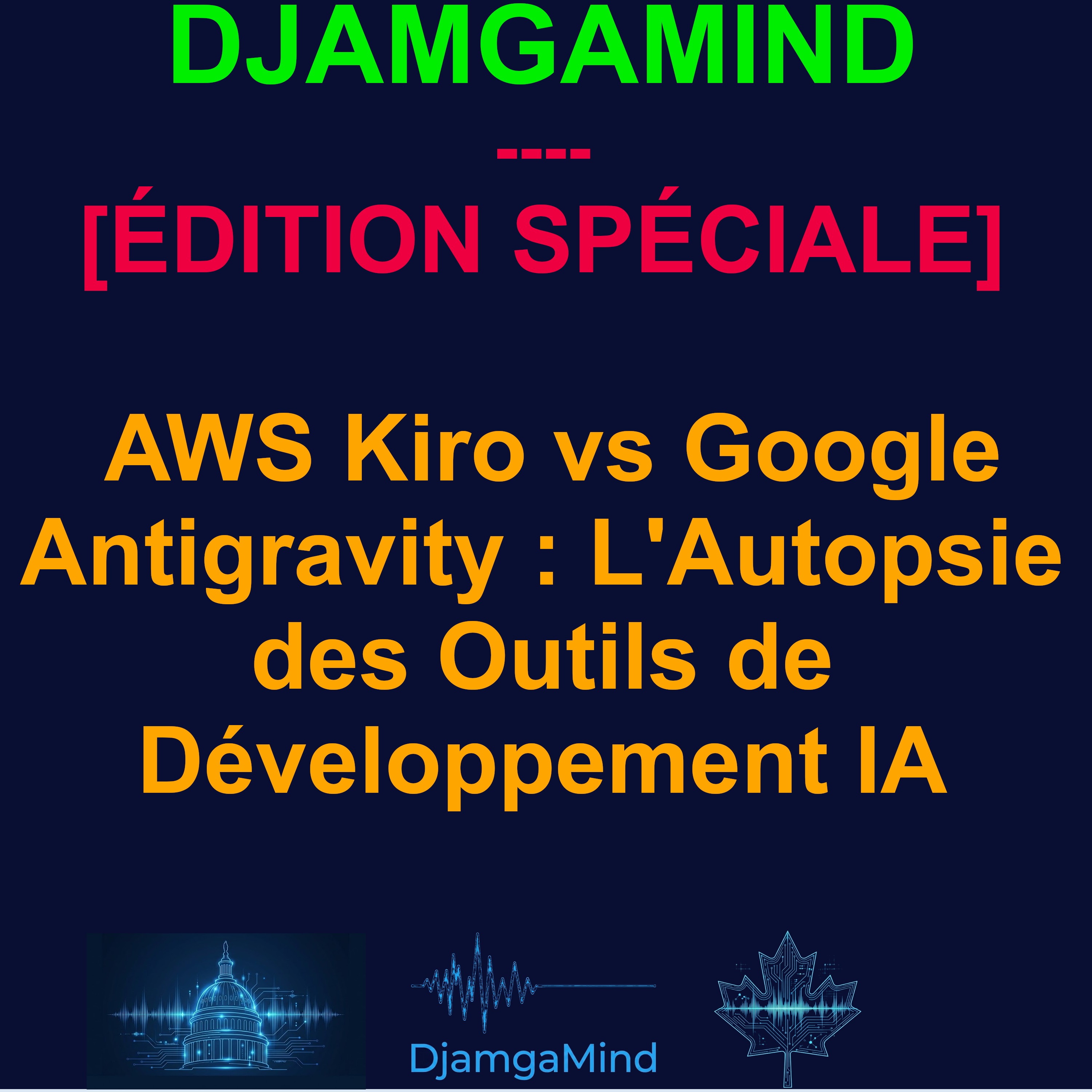 [SPECIAL EDITION - FRENCH] AWS Kiro vs Google Antigravity : L'Autopsie des Outils de Développement IA