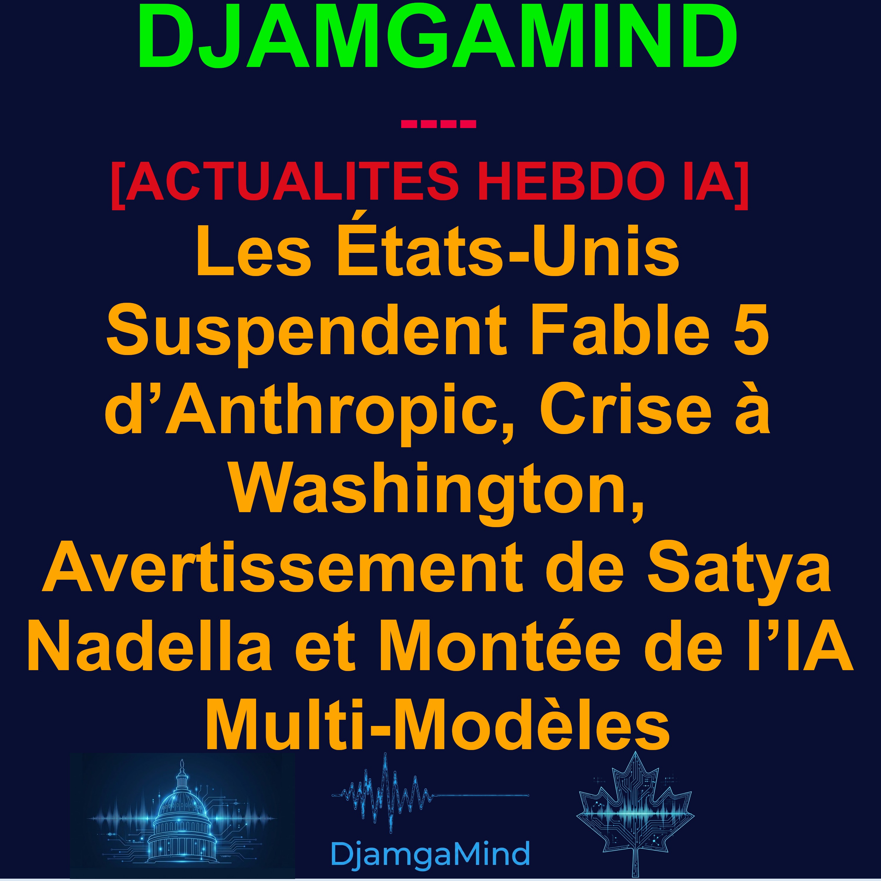 [AI DAILY NEWS RUNDOWN - FRENCH EDITION] Les États-Unis Suspendent Fable 5 d’Anthropic, Crise à Washington, Avertissement de Satya Nadella et Montée de l’IA Multi-Modèles | 15 Juin 2026 artwork