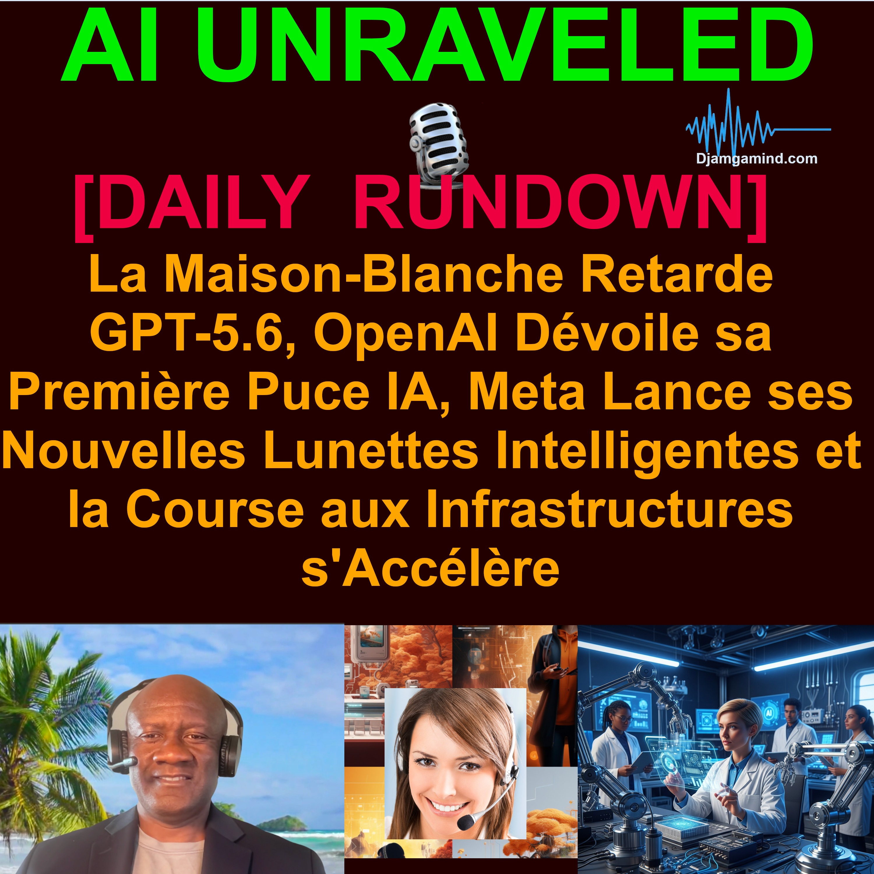 [AI DAILY NEWS RUNDOWN - FRENCH] La Maison-Blanche Retarde GPT-5.6, OpenAI Dévoile sa Première Puce IA, Meta Lance ses Nouvelles Lunettes Intelligentes et la Course aux Infrastructures s'Accélère | 26 JUIN 2026 episode artwork