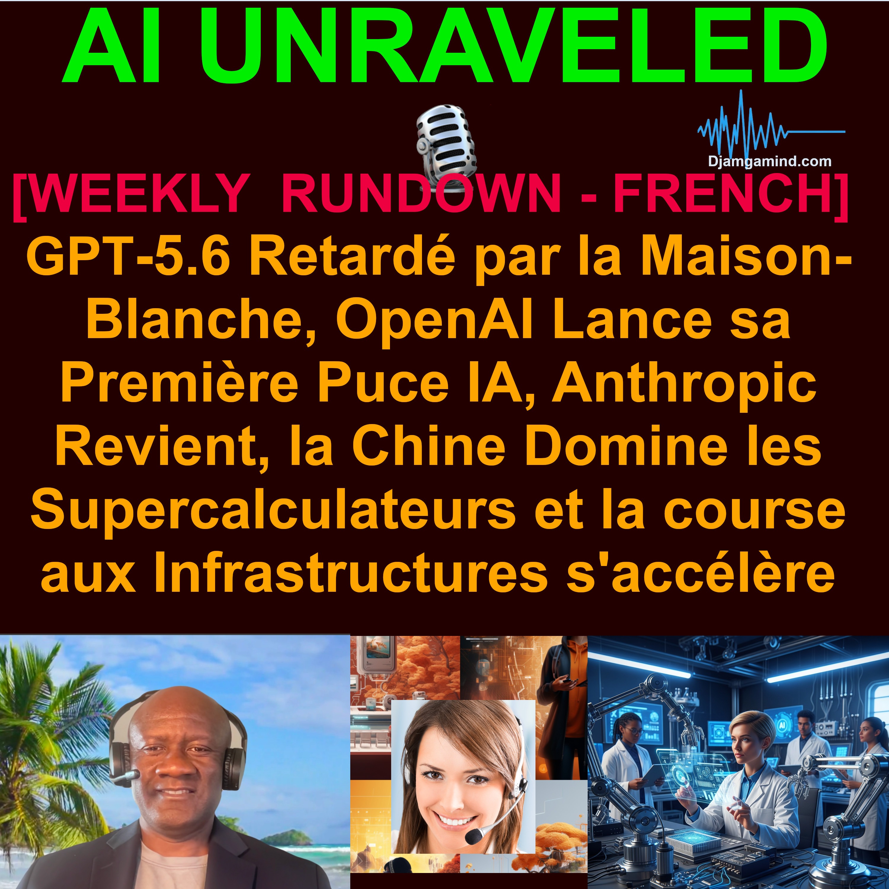 [AI DAILY NEWS RUNDOWN - FRENCH] La Maison-Blanche Bloque GPT-5.6, la Chine Contourne l'Embargo, et Altman Exige 1000 Md$ (21 Juin – 28 Juin 2026)