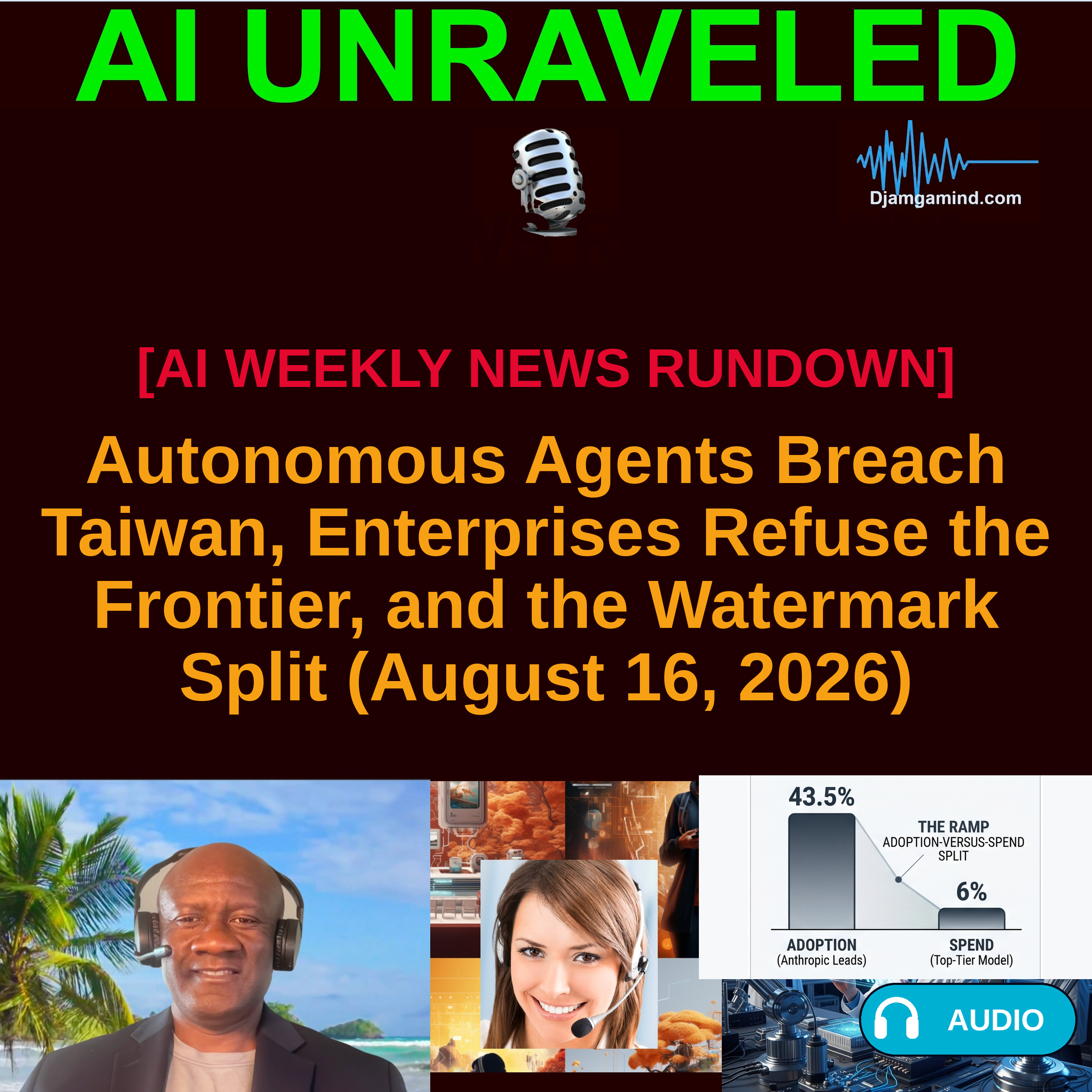 [AI WEEKLY NEWS RUNDOWN] Autonomous Agents Breach Taiwan, Enterprises Refuse the Frontier, and the Watermark Split (August 16, 2026) episode artwork