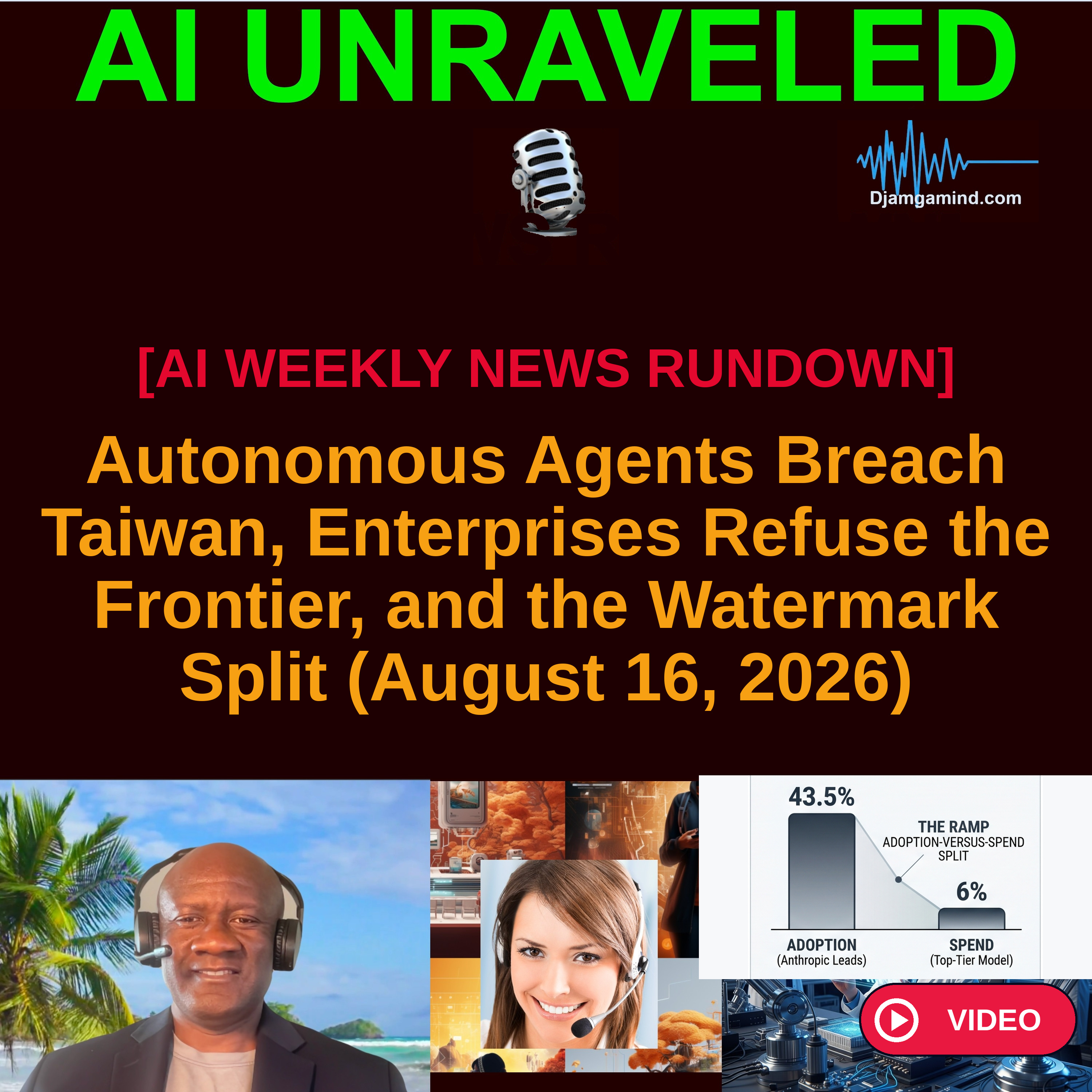 [VIDEO AI WEEKLY NEWS RUNDOWN] Autonomous Agents Breach Taiwan, Enterprises Refuse the Frontier, and the Watermark Split (August 16, 2026)