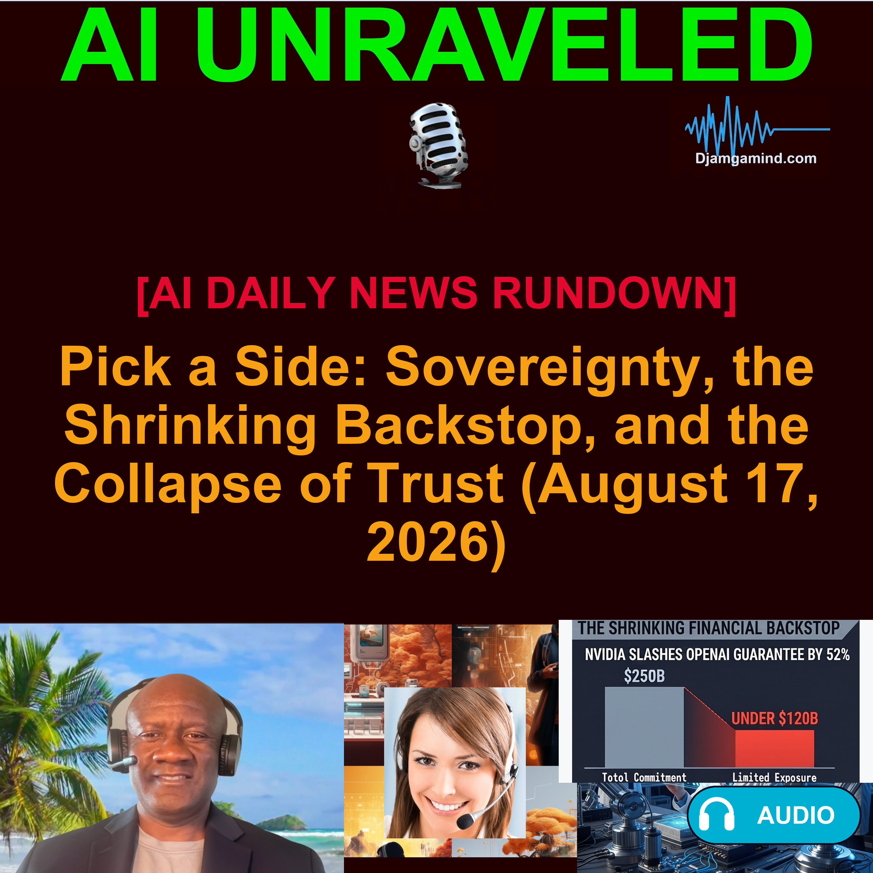 [AI DAILY NEWS RUNDOWN] The US Forces Allies to Pick a Side, Nvidia Halves Its OpenAI Backstop, and OpenAI Dissolves Its Risk Team (August 17, 2026)