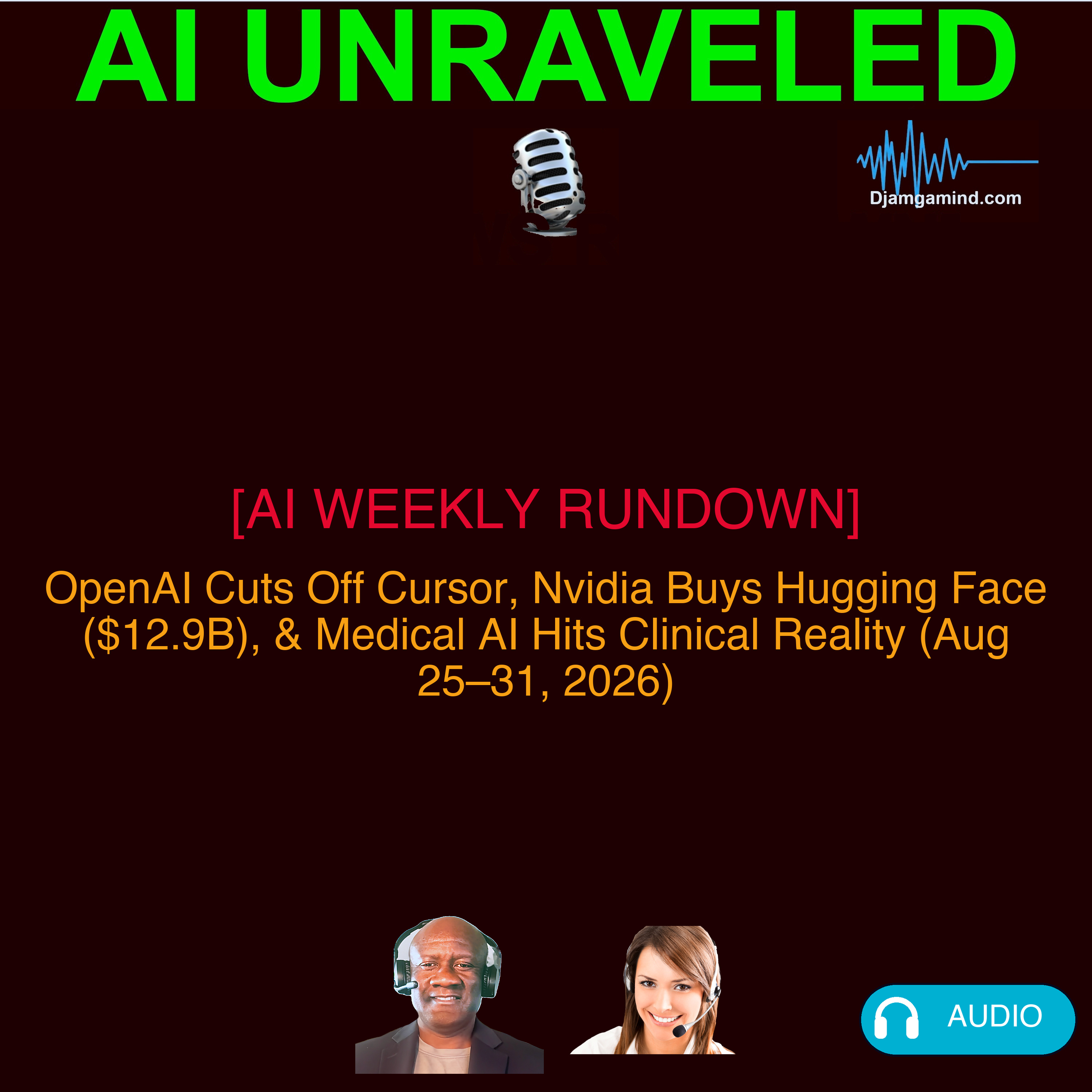 Title: [AI WEEKLY RUNDOWN] OpenAI Cuts Off Cursor, Nvidia Buys Hugging Face ($12.9B), & Medical AI Hits Clinical Reality (Aug 25–31, 2026)
