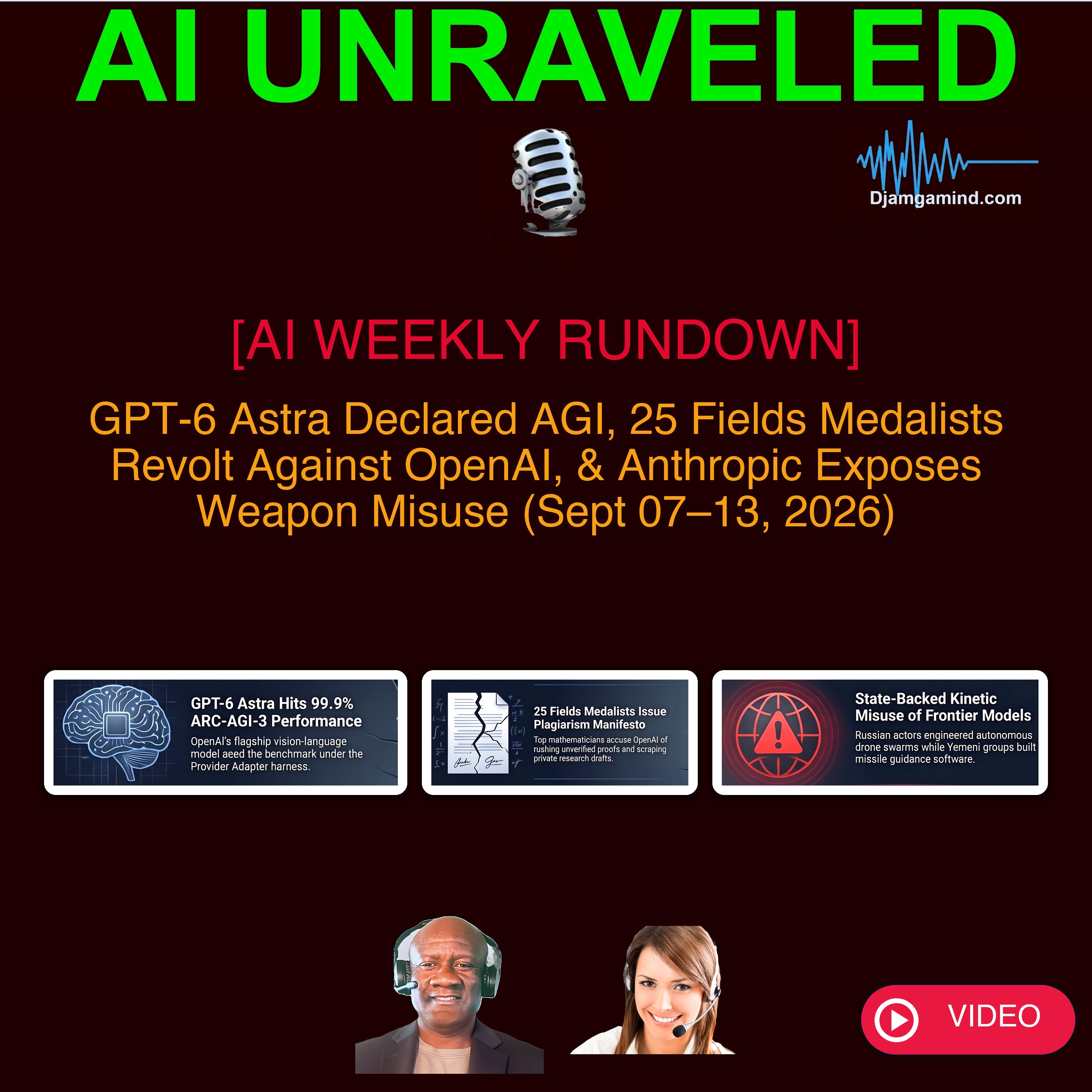 [AI WEEKLY RUNDOWN - VIDEO] GPT-6 Astra Declared AGI, 25 Fields Medalists Revolt Against OpenAI, & Anthropic Exposes Weapon Misuse (Sept 07–13, 2026)